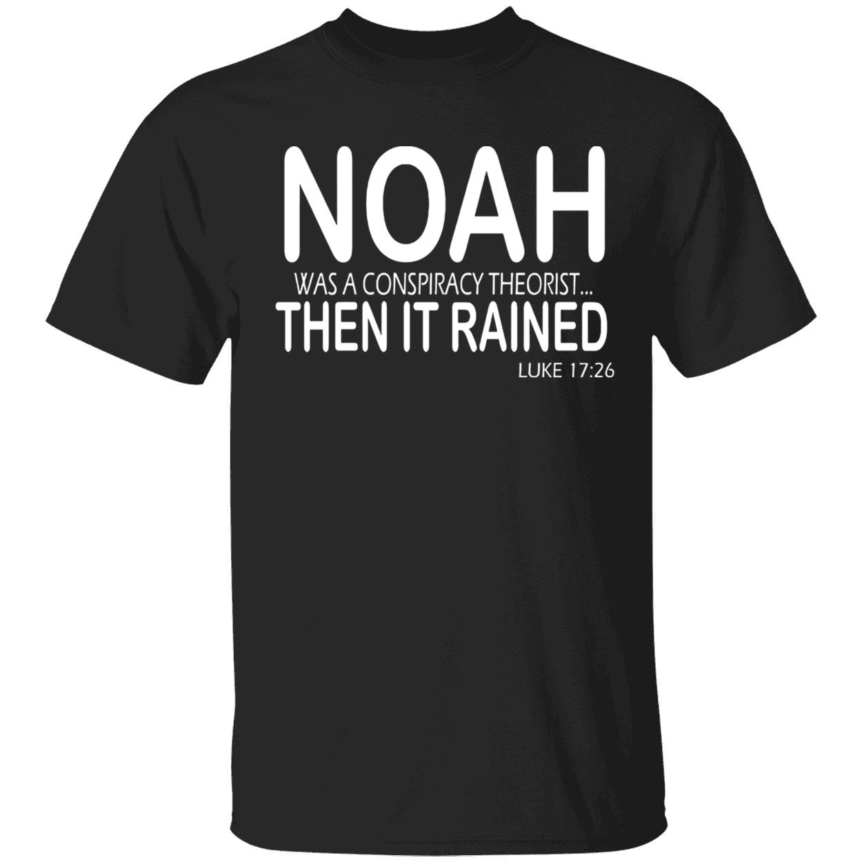Noah Was A Conspiracy Theorist Then It Rained Luke Shirt Noah Was A Conspiracy Theorist Then It Rained Luke Shirt