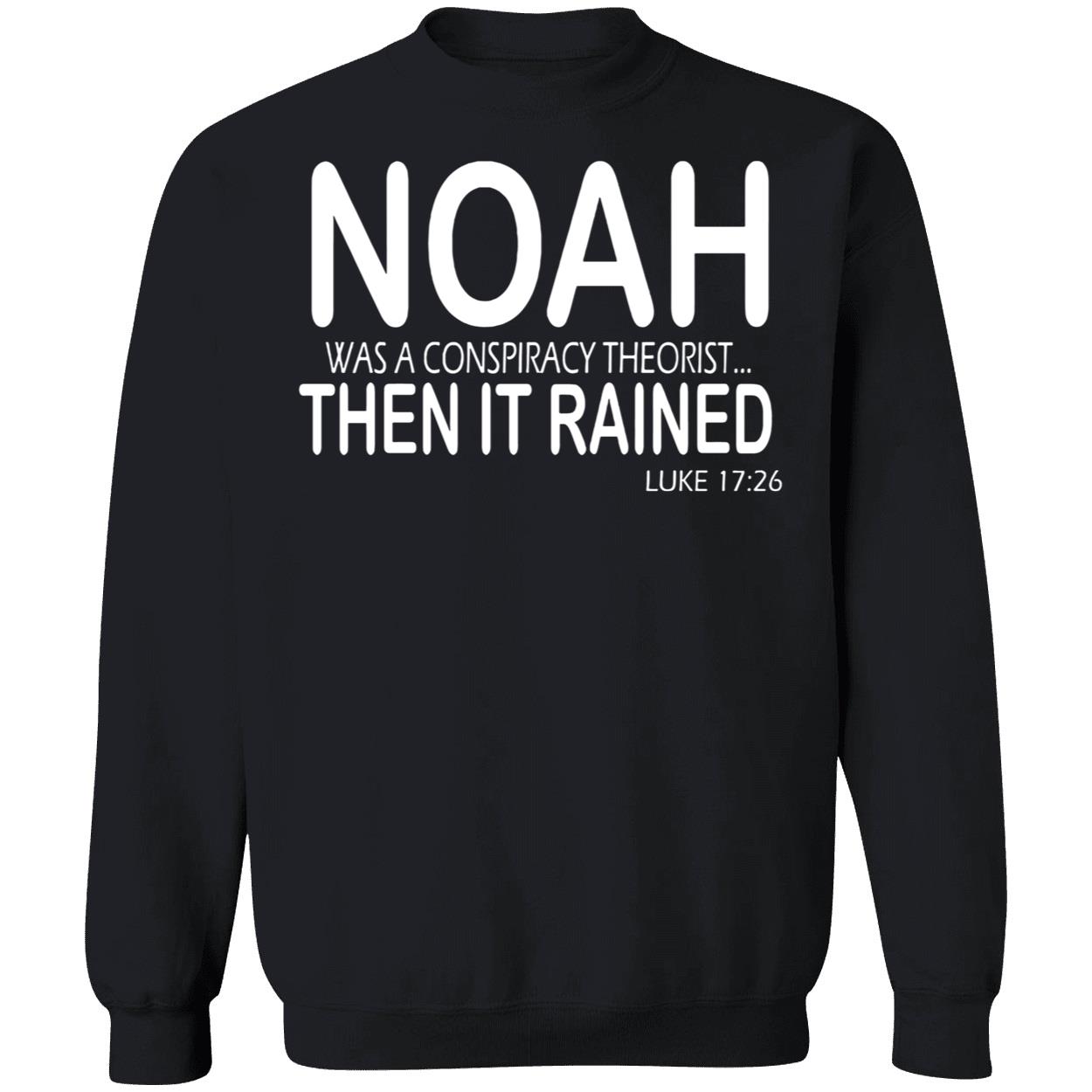 Noah Was A Conspiracy Theorist Then It Rained Luke Shirt Noah Was A Conspiracy Theorist Then It Rained Luke Shirt