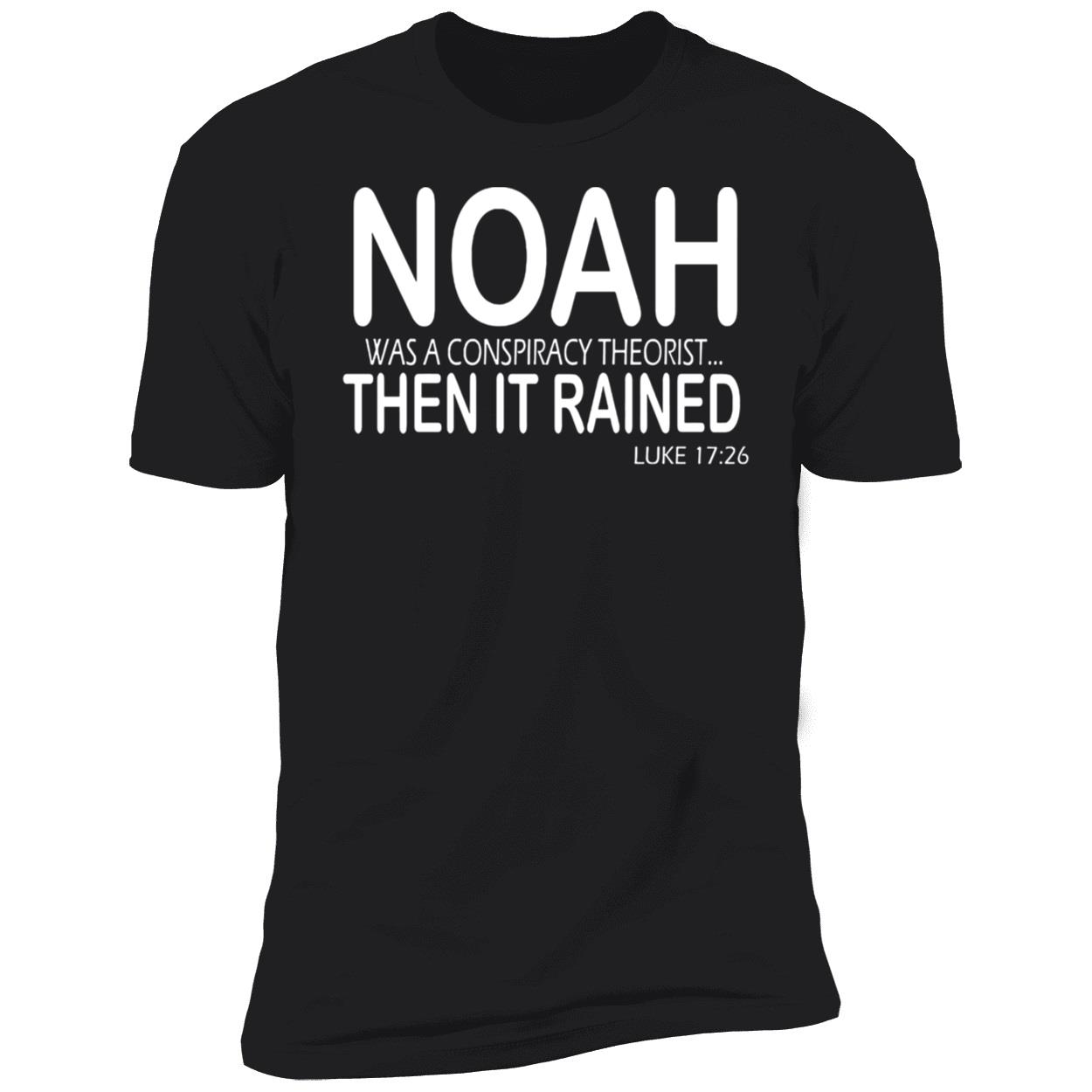 Noah Was A Conspiracy Theorist Then It Rained Luke Shirt Noah Was A Conspiracy Theorist Then It Rained Luke Shirt