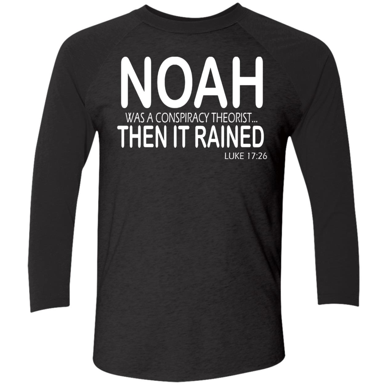 Noah Was A Conspiracy Theorist Then It Rained Luke Shirt Noah Was A Conspiracy Theorist Then It Rained Luke Shirt
