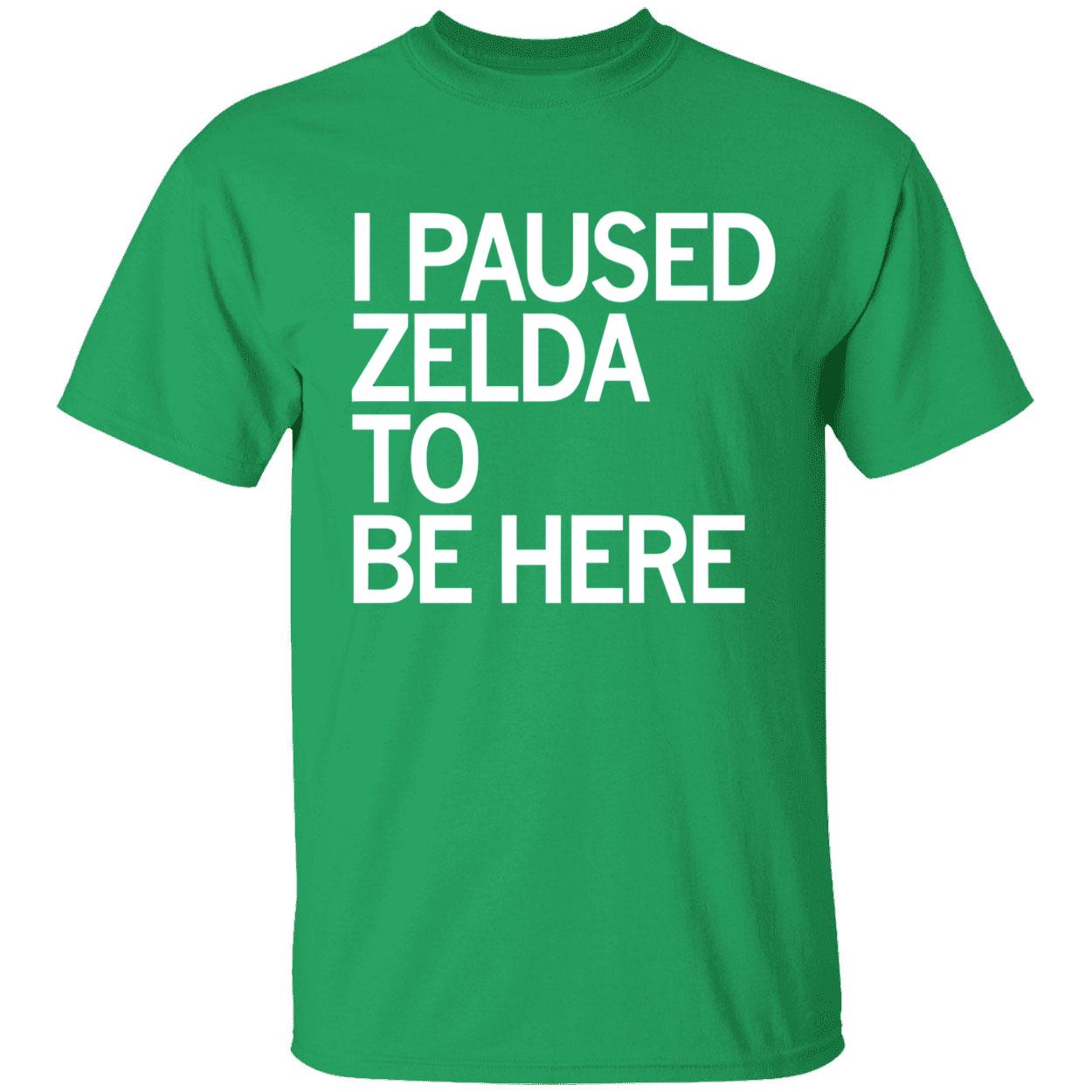 I Paused Zelda To Be Here Shirt I Paused Zelda To Be Here Shirt