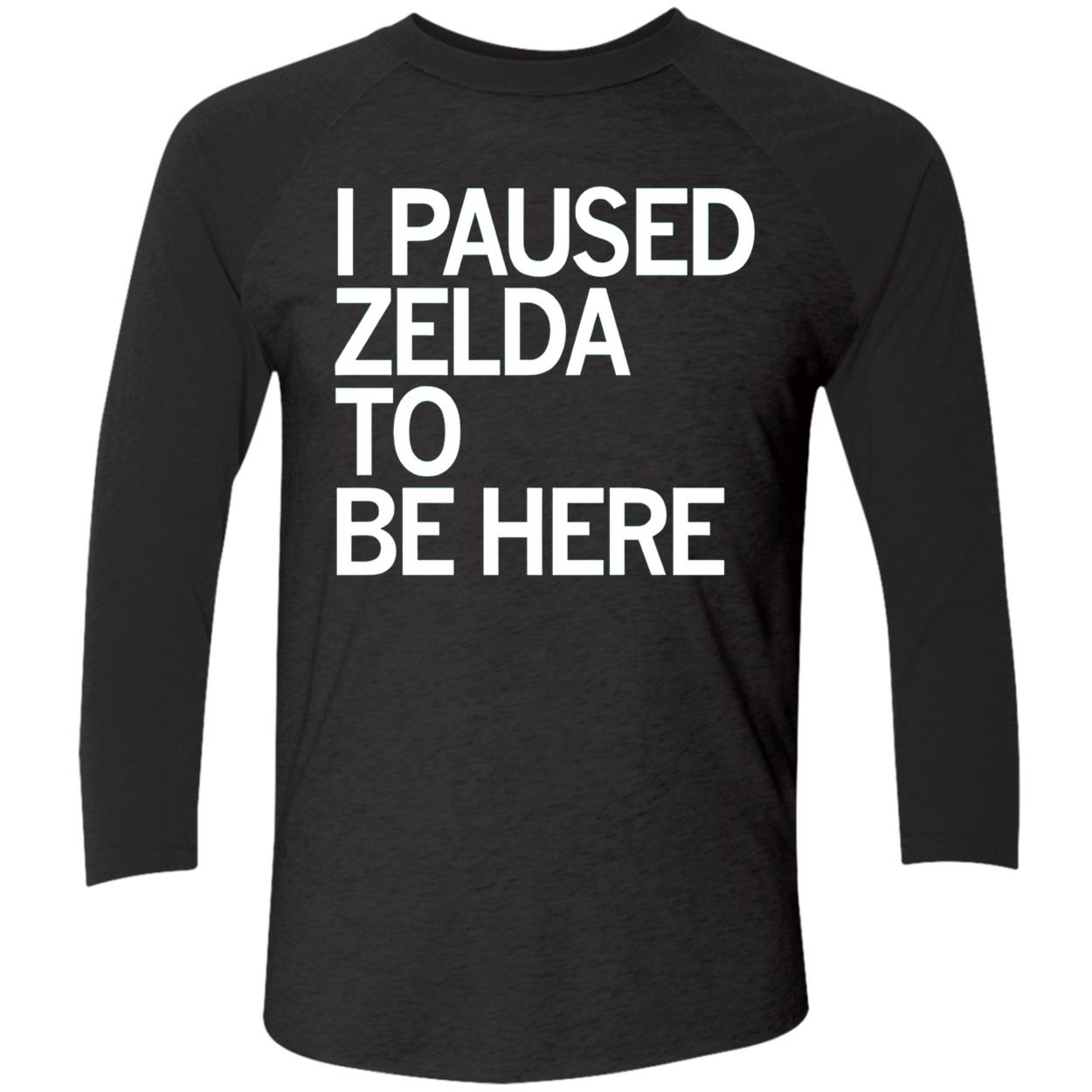 I Paused Zelda To Be Here Shirt I Paused Zelda To Be Here Shirt