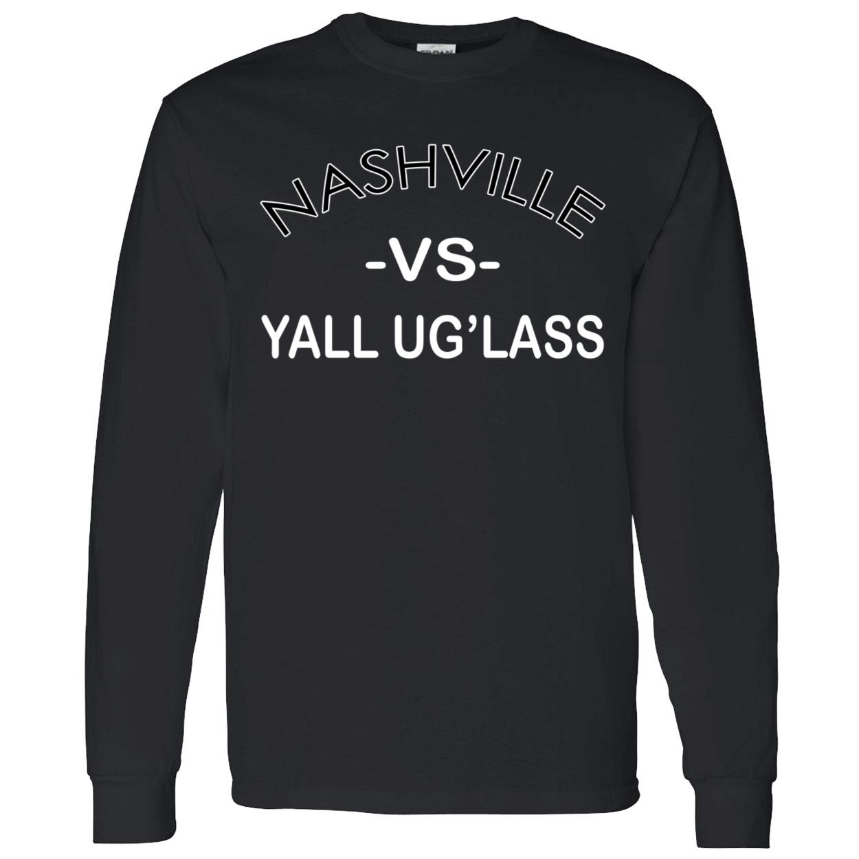 Nashville Vs Yall Uglass Shirt Nashville Vs Yall Uglass Shirt