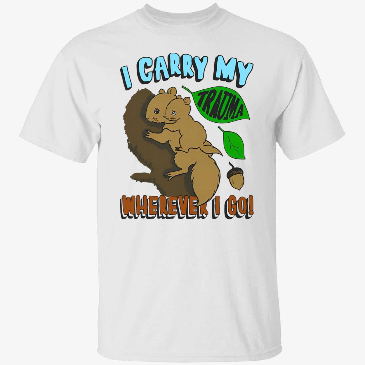 I Carry My Wherever I Go Shirt I Carry My Wherever I Go Shirt