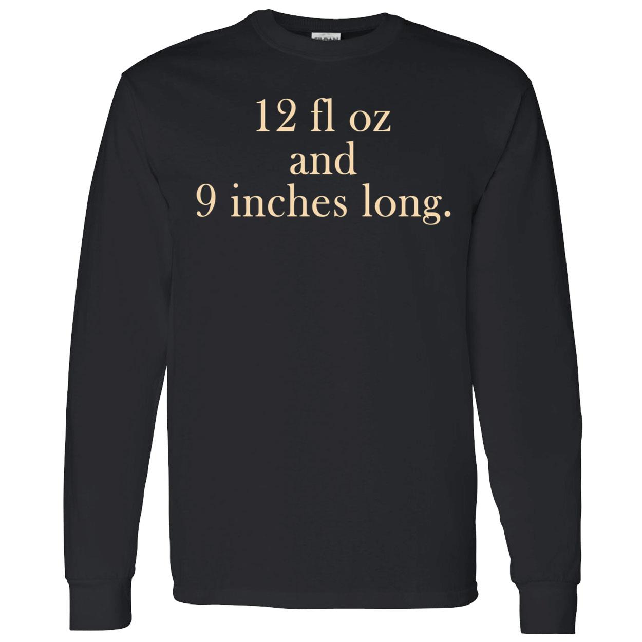 12 Fl Oz And 9 Inches Long Shirt 12 Fl Oz And 9 Inches Long Shirt
