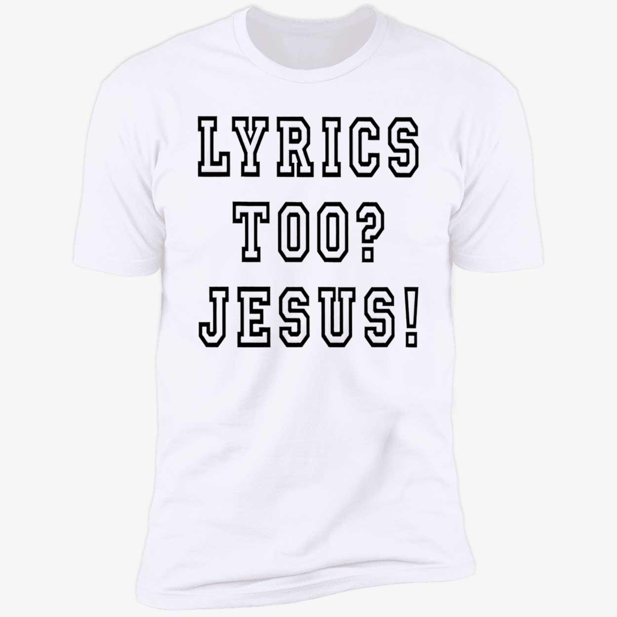 Lyrics Too Jesus Shirt Lyrics Too Jesus Shirt