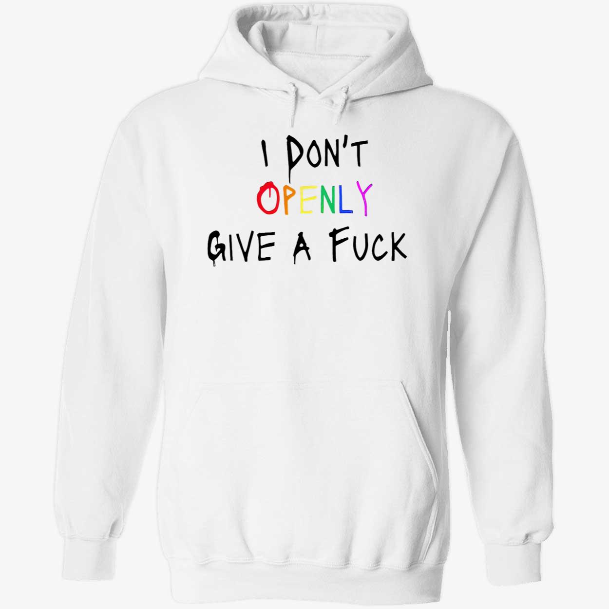 I Don’T Openly Give A F*Ck Shirt I Don’T Openly Give A F*Ck Shirt