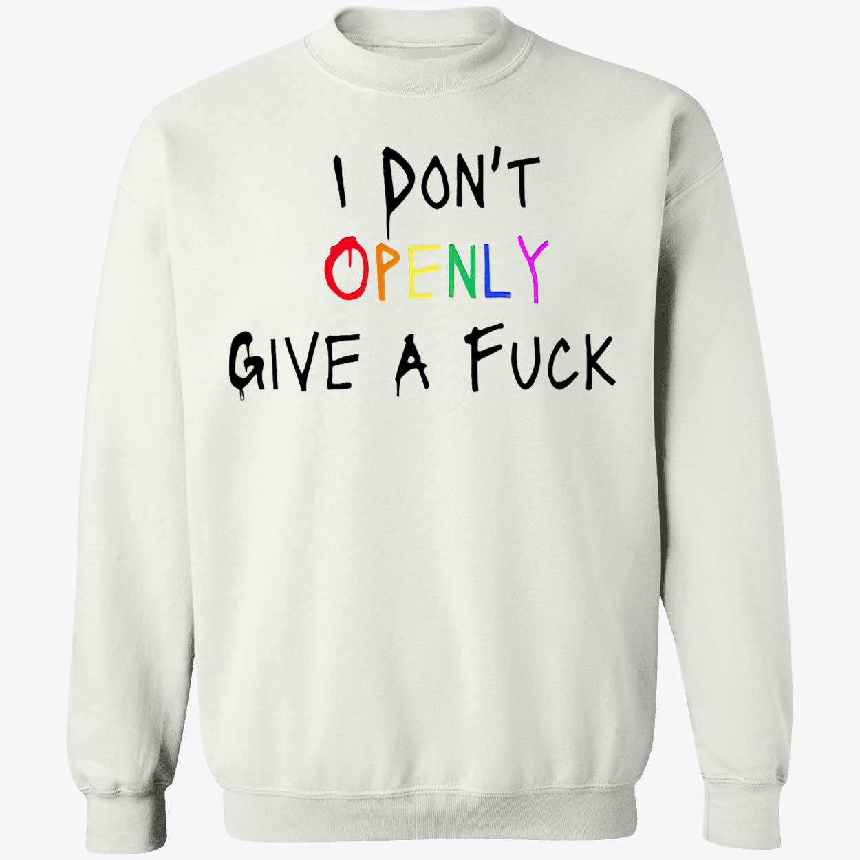 I Don’T Openly Give A F*Ck Shirt I Don’T Openly Give A F*Ck Shirt