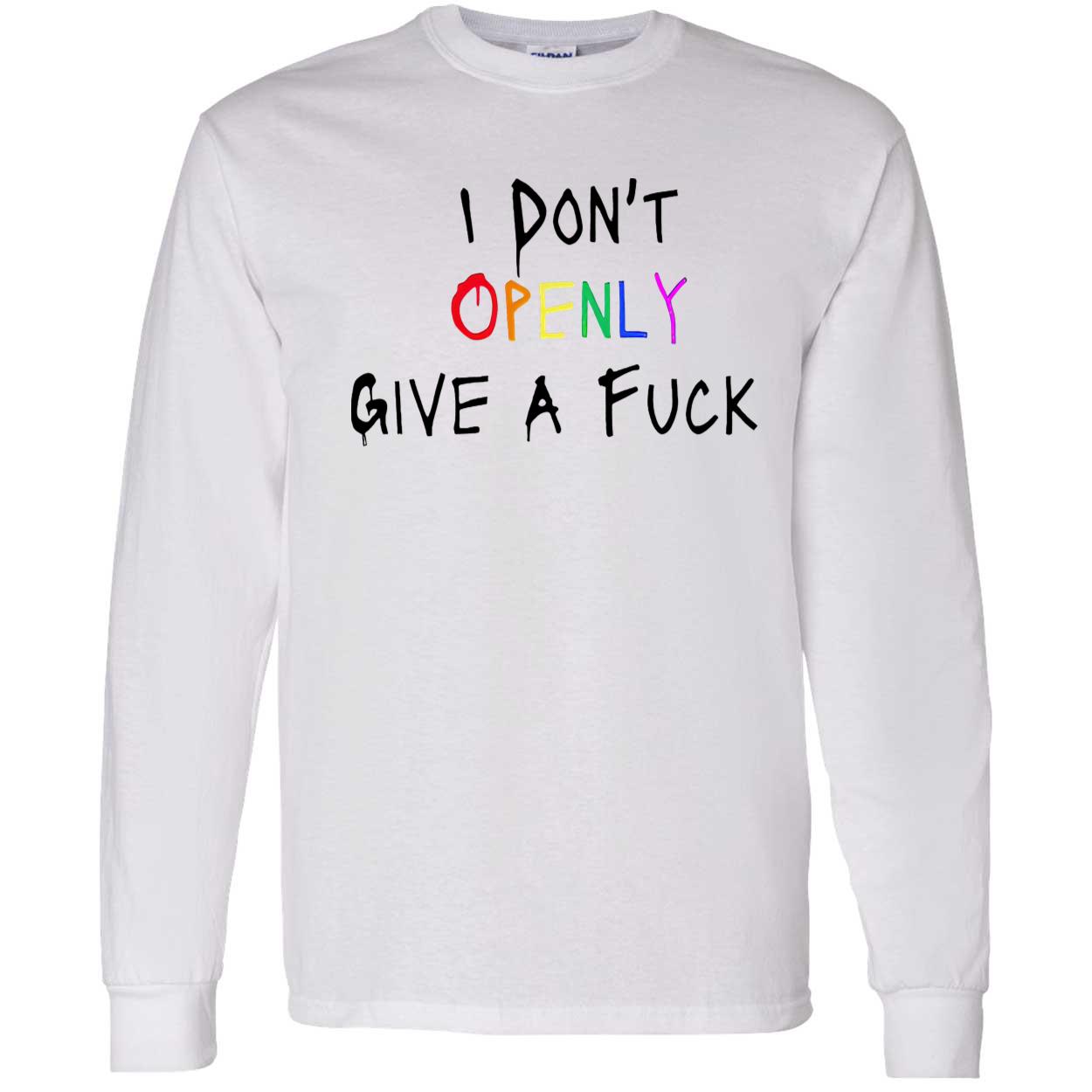 I Don’T Openly Give A F*Ck Shirt I Don’T Openly Give A F*Ck Shirt