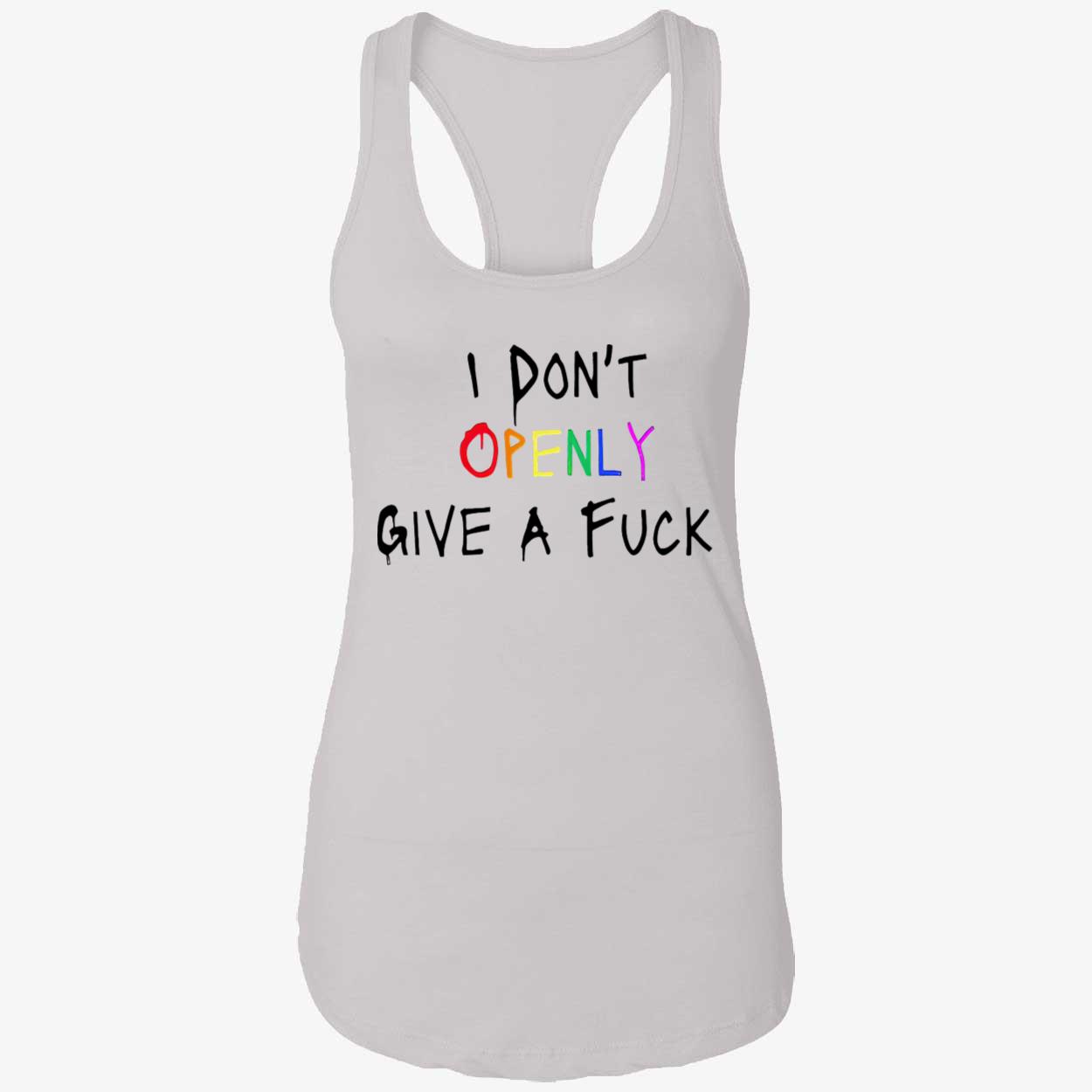 I Don’T Openly Give A F*Ck Shirt I Don’T Openly Give A F*Ck Shirt