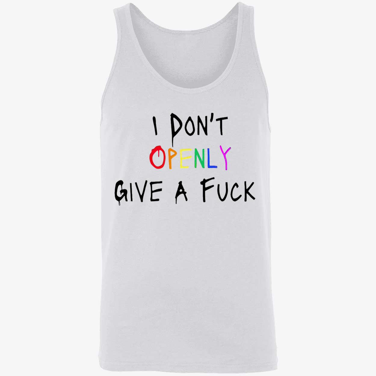 I Don’T Openly Give A F*Ck Shirt I Don’T Openly Give A F*Ck Shirt