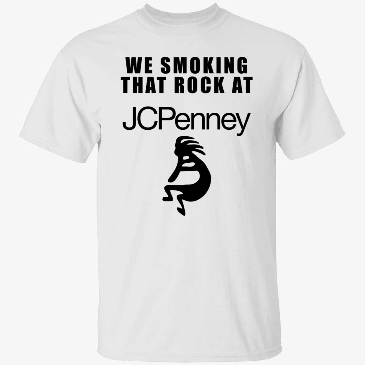 We Smoking That Rock At Jcpenney Shirt