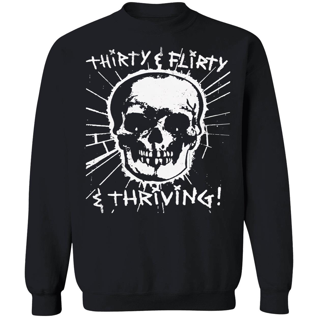 Thirty Flirty And Thriving Shirt Thirty Flirty And Thriving Shirt