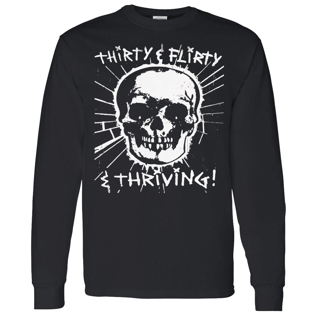 Thirty Flirty And Thriving Shirt Thirty Flirty And Thriving Shirt