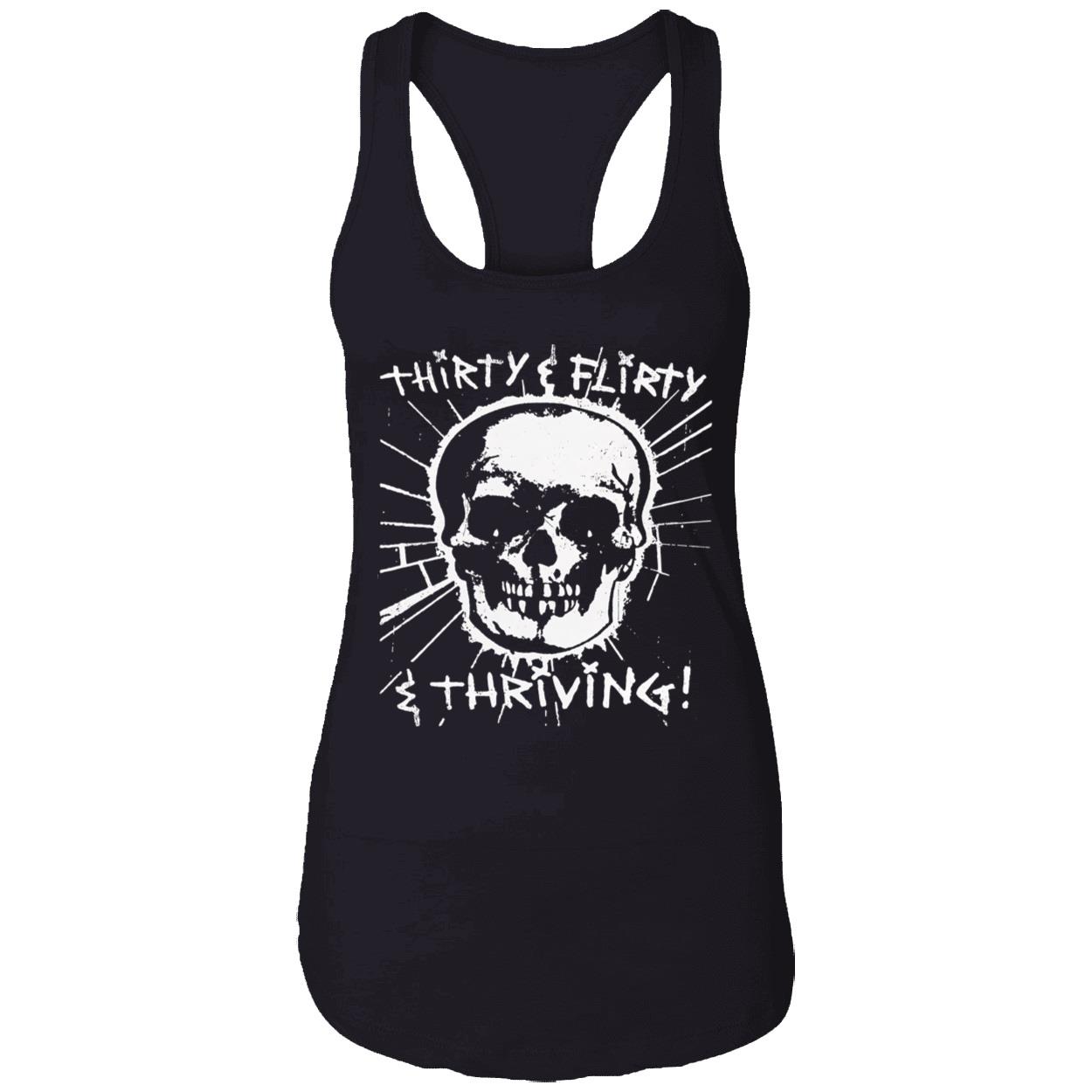 Thirty Flirty And Thriving Shirt Thirty Flirty And Thriving Shirt