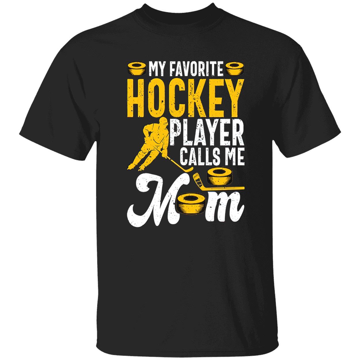 My Favorite Hockey Player Calls Me Mom Shirt