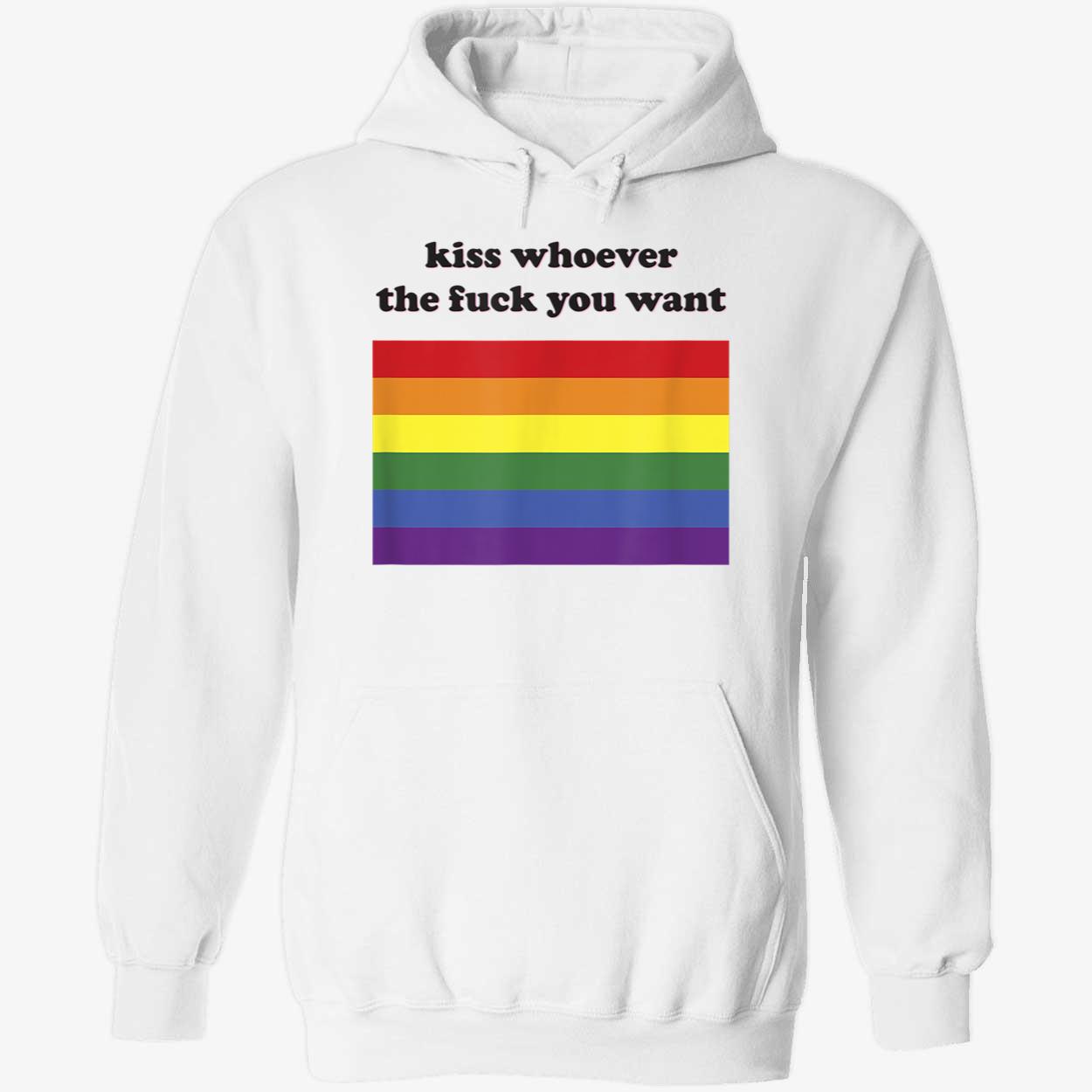 Kiss Whoever The F*Ck You Want T-Shirt Kiss Whoever The F*Ck You Want T-Shirt