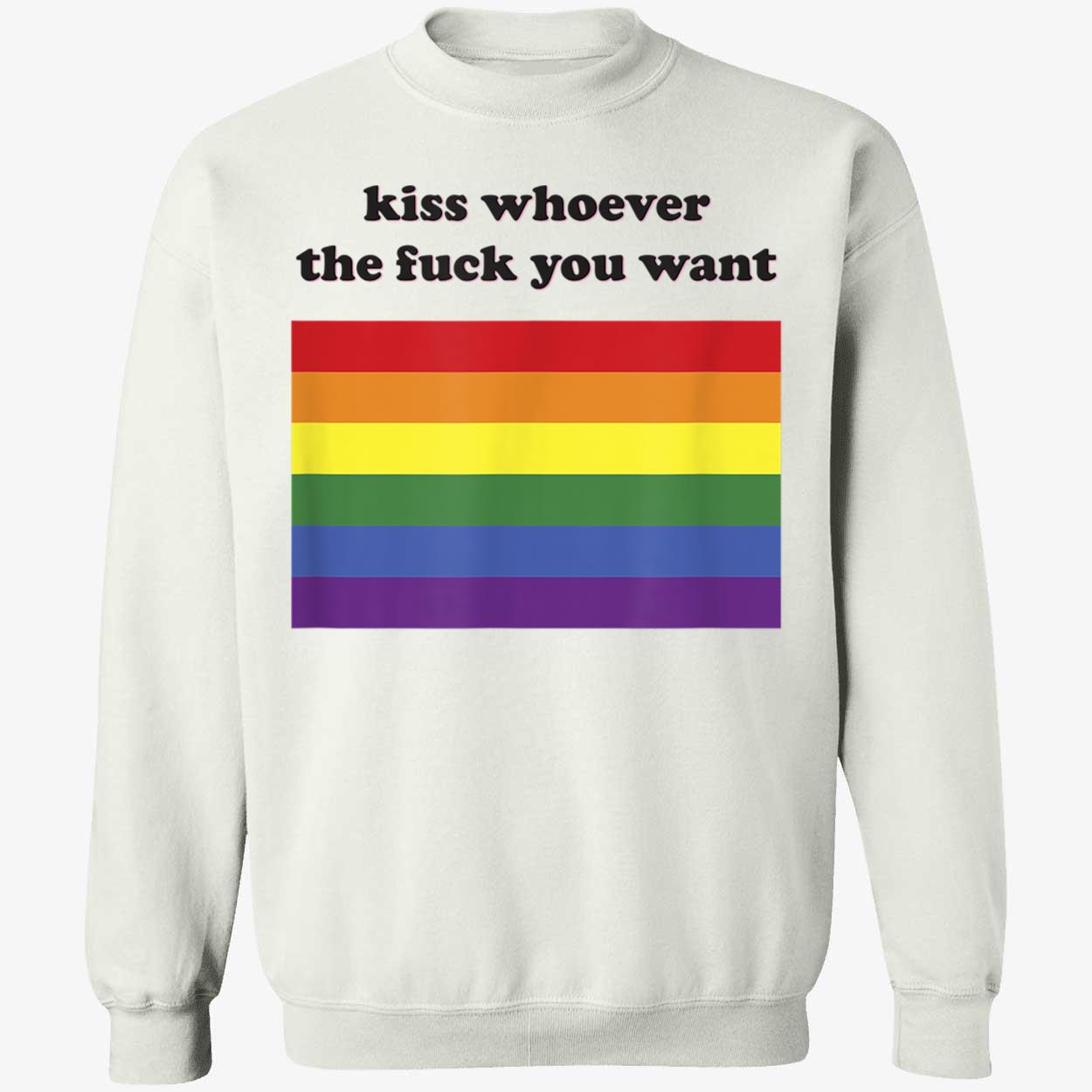 Kiss Whoever The F*Ck You Want T-Shirt Kiss Whoever The F*Ck You Want T-Shirt