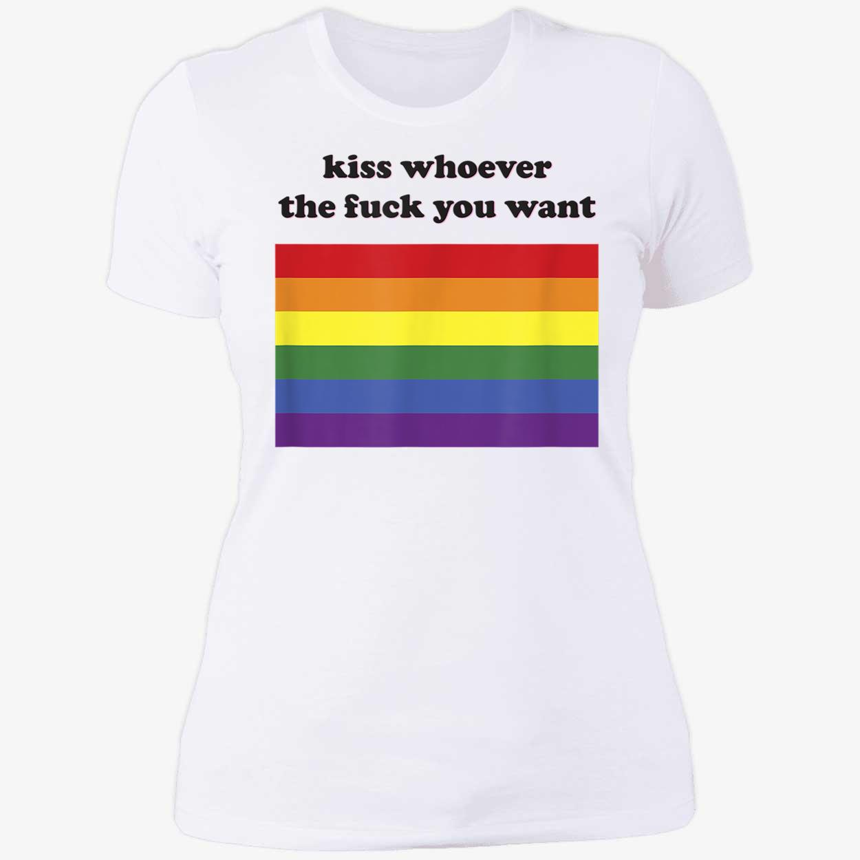 Kiss Whoever The F*Ck You Want T-Shirt Kiss Whoever The F*Ck You Want T-Shirt
