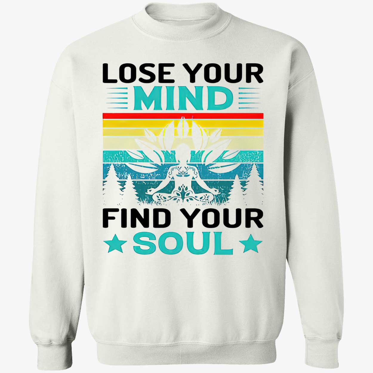 Lose Your Mind Find Your Soul Shirt Lose Your Mind Find Your Soul Shirt