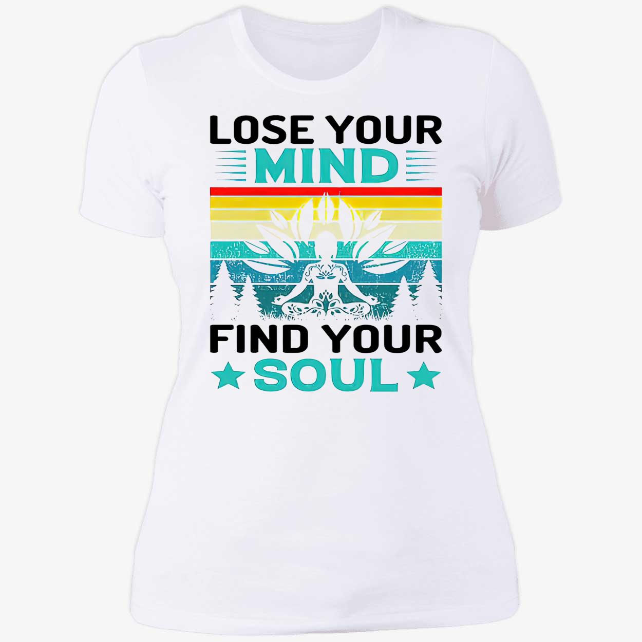 Lose Your Mind Find Your Soul Shirt Lose Your Mind Find Your Soul Shirt