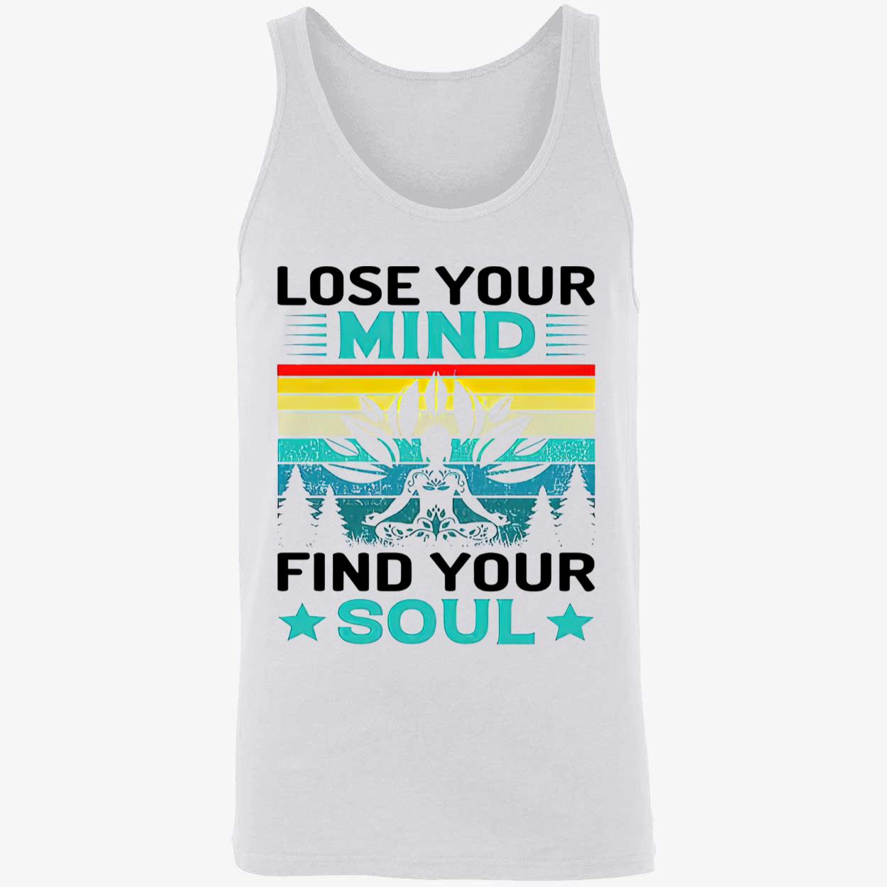 Lose Your Mind Find Your Soul Shirt Lose Your Mind Find Your Soul Shirt