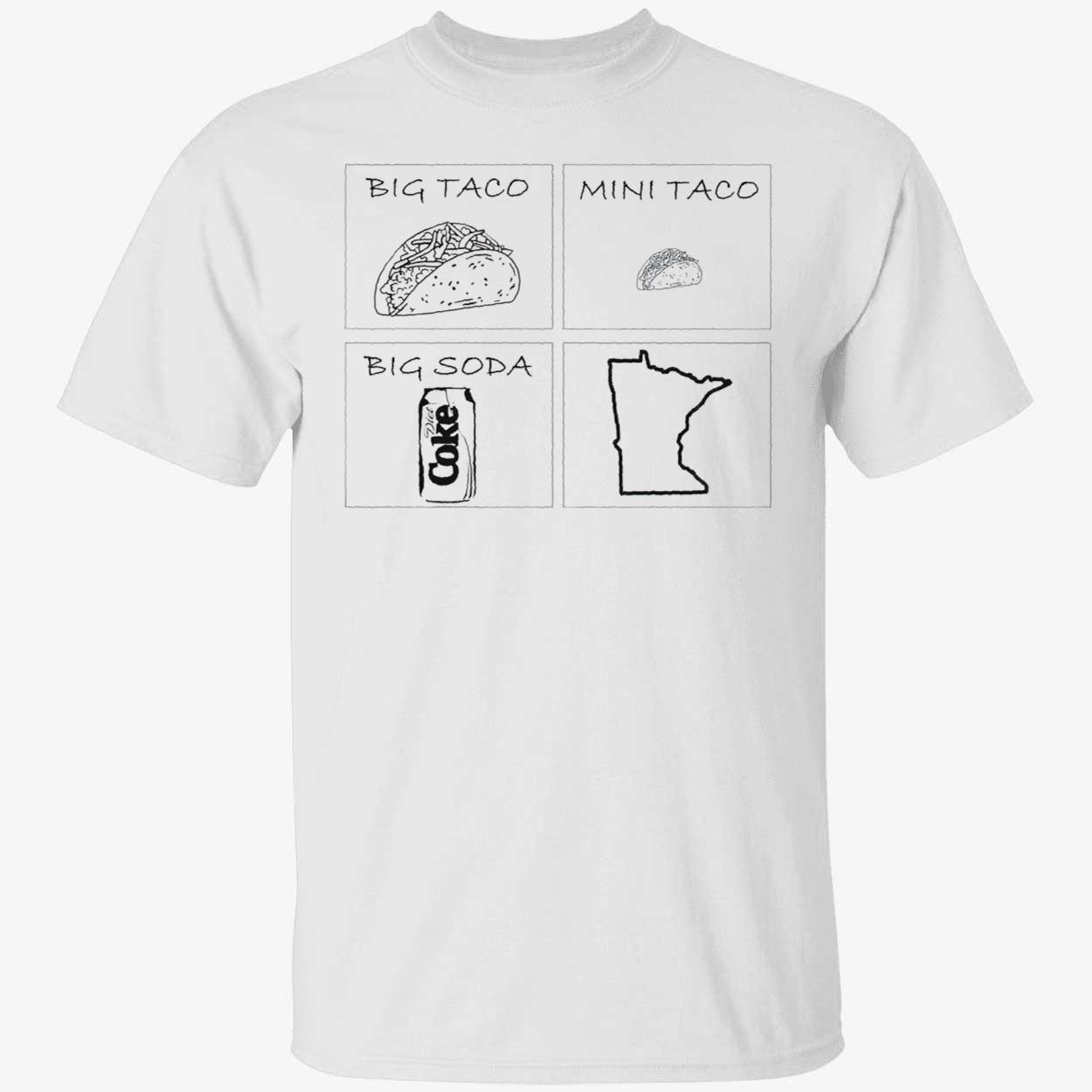 Big Taco Mini Taco Big Soda Shirt