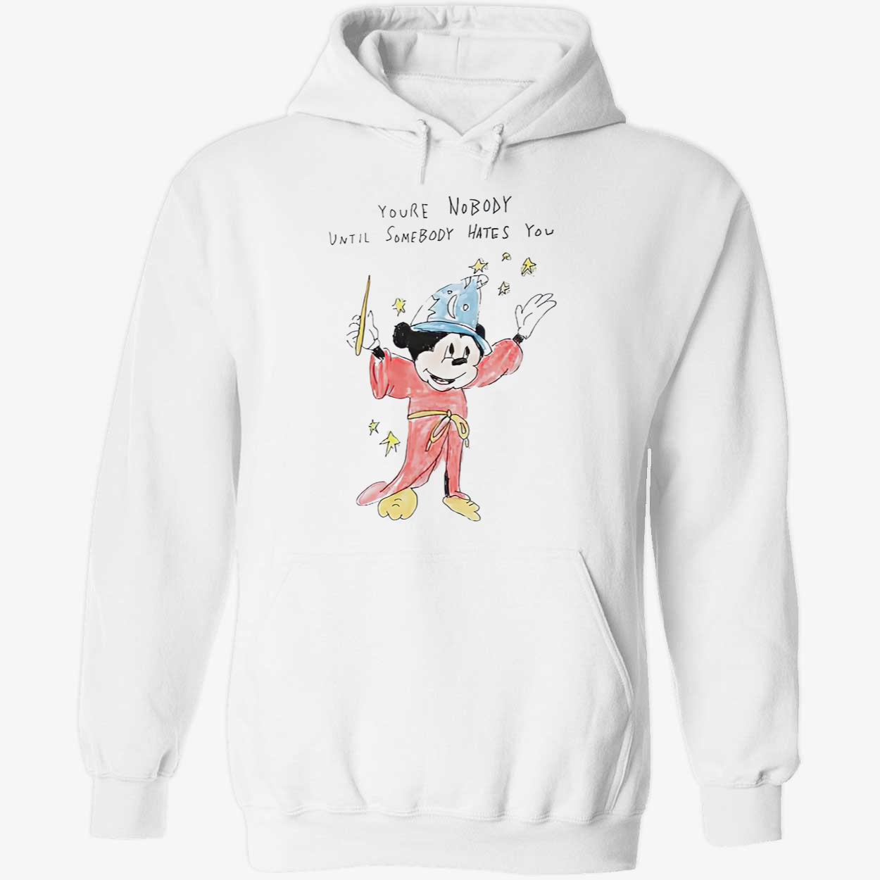 M*Ckey You’Re Nobody Until Somebody Hates You Shirt M*Ckey You’Re Nobody Until Somebody Hates You Shirt