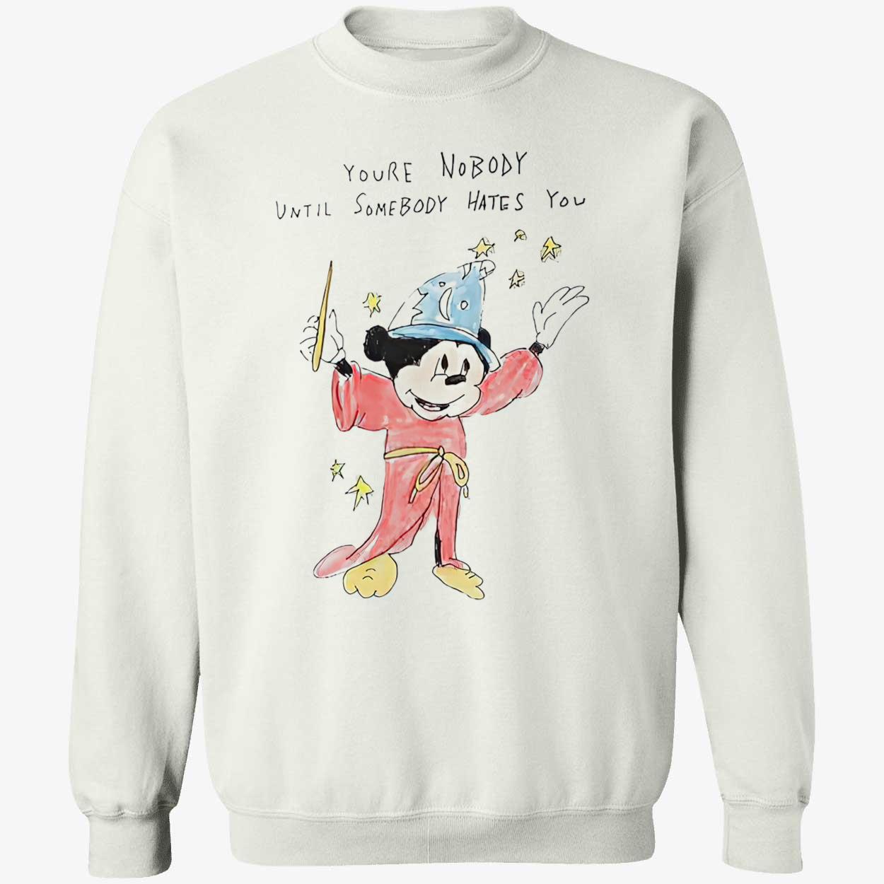 M*Ckey You’Re Nobody Until Somebody Hates You Shirt M*Ckey You’Re Nobody Until Somebody Hates You Shirt