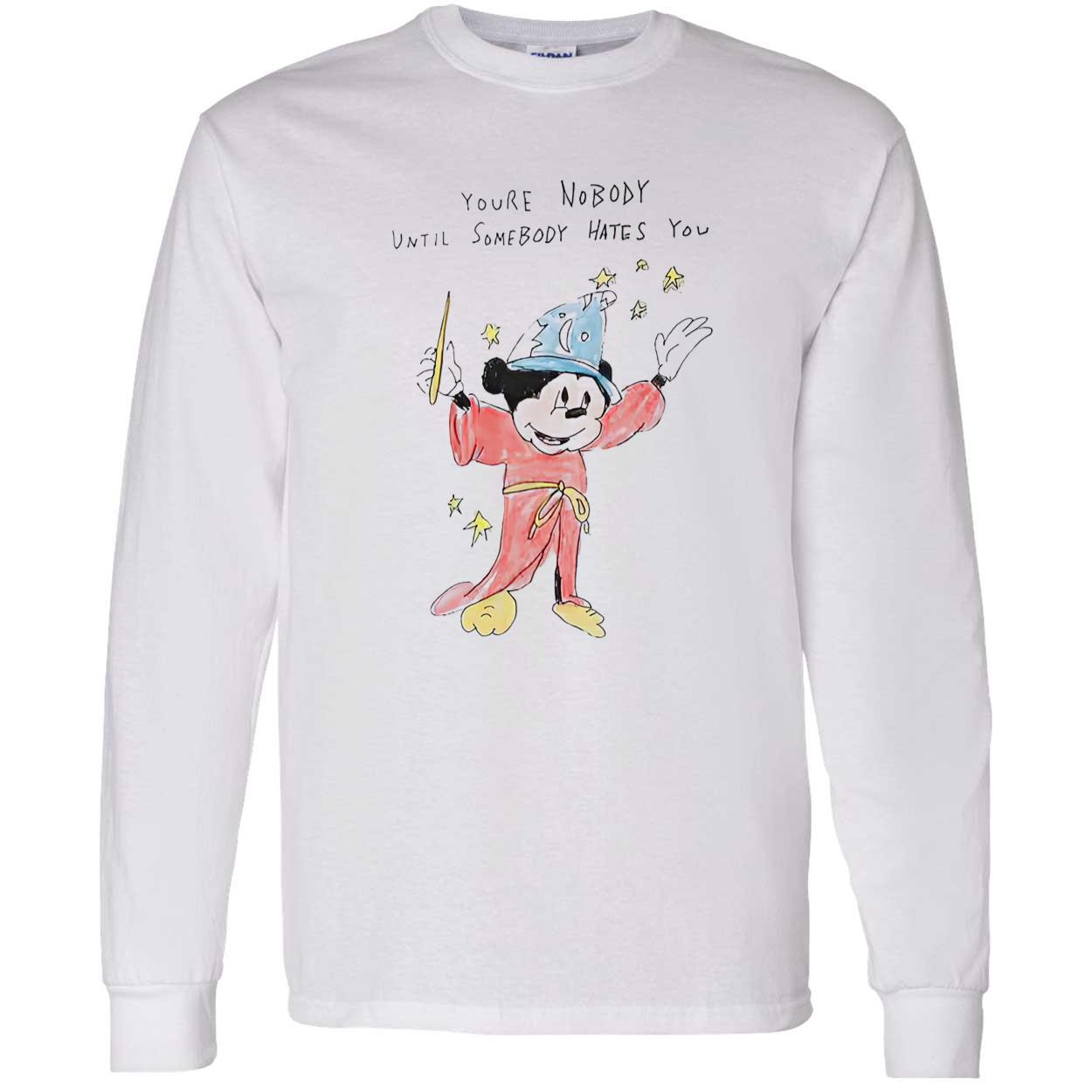 M*Ckey You’Re Nobody Until Somebody Hates You Shirt M*Ckey You’Re Nobody Until Somebody Hates You Shirt