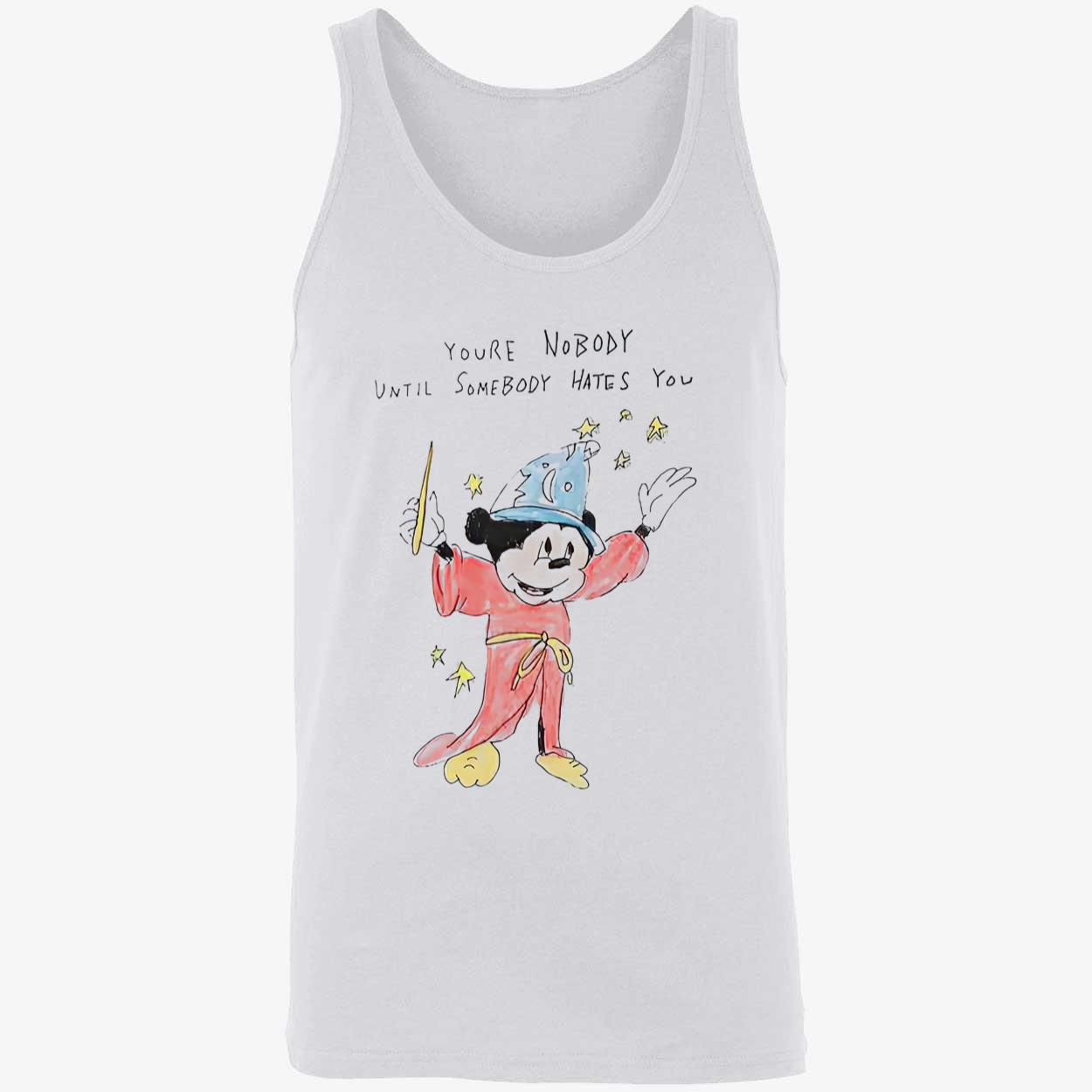 M*Ckey You’Re Nobody Until Somebody Hates You Shirt M*Ckey You’Re Nobody Until Somebody Hates You Shirt