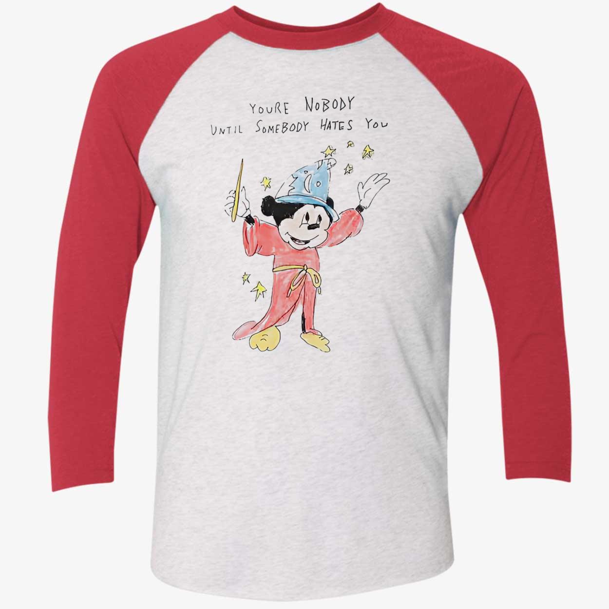M*Ckey You’Re Nobody Until Somebody Hates You Shirt M*Ckey You’Re Nobody Until Somebody Hates You Shirt