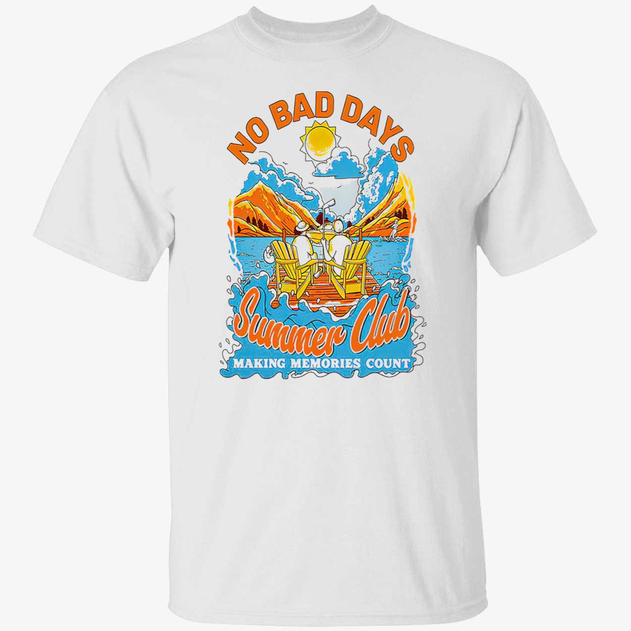 No Bad Day Summer Club Making Memories Count Shirt