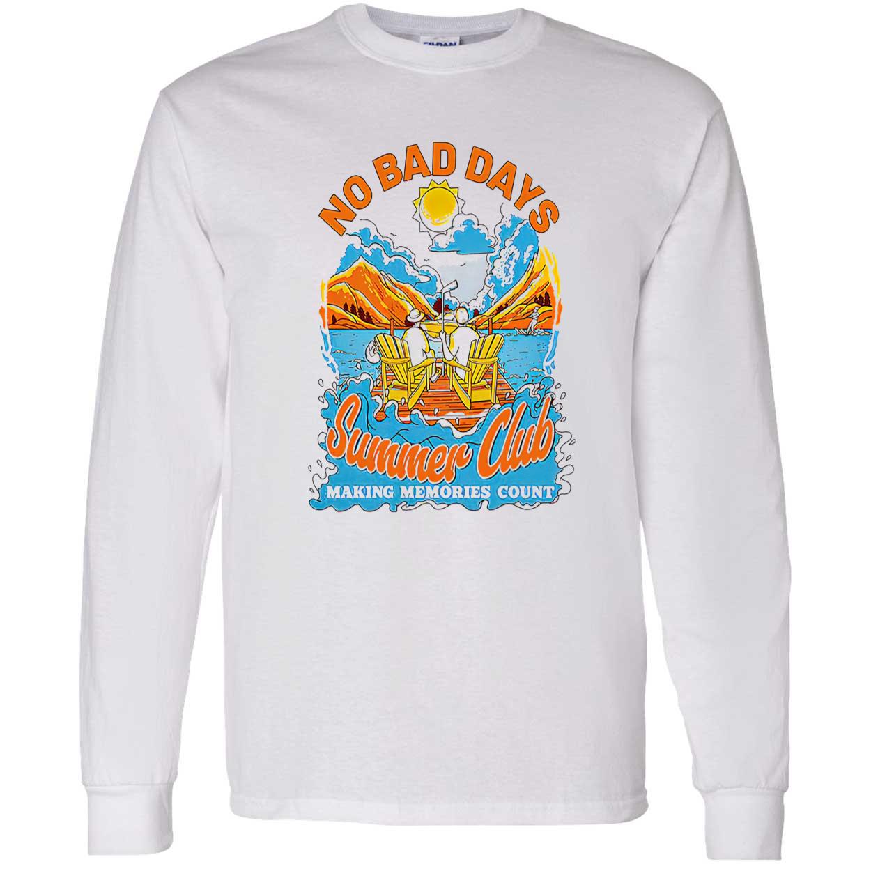 No Bad Day Summer Club Making Memories Count Shirt No Bad Day Summer Club Making Memories Count Shirt