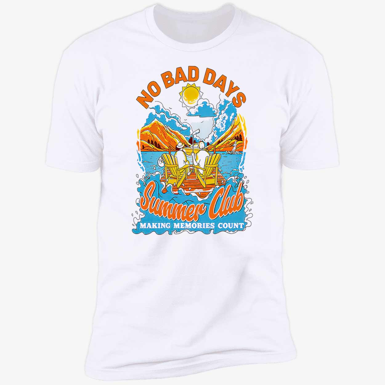 No Bad Day Summer Club Making Memories Count Shirt No Bad Day Summer Club Making Memories Count Shirt