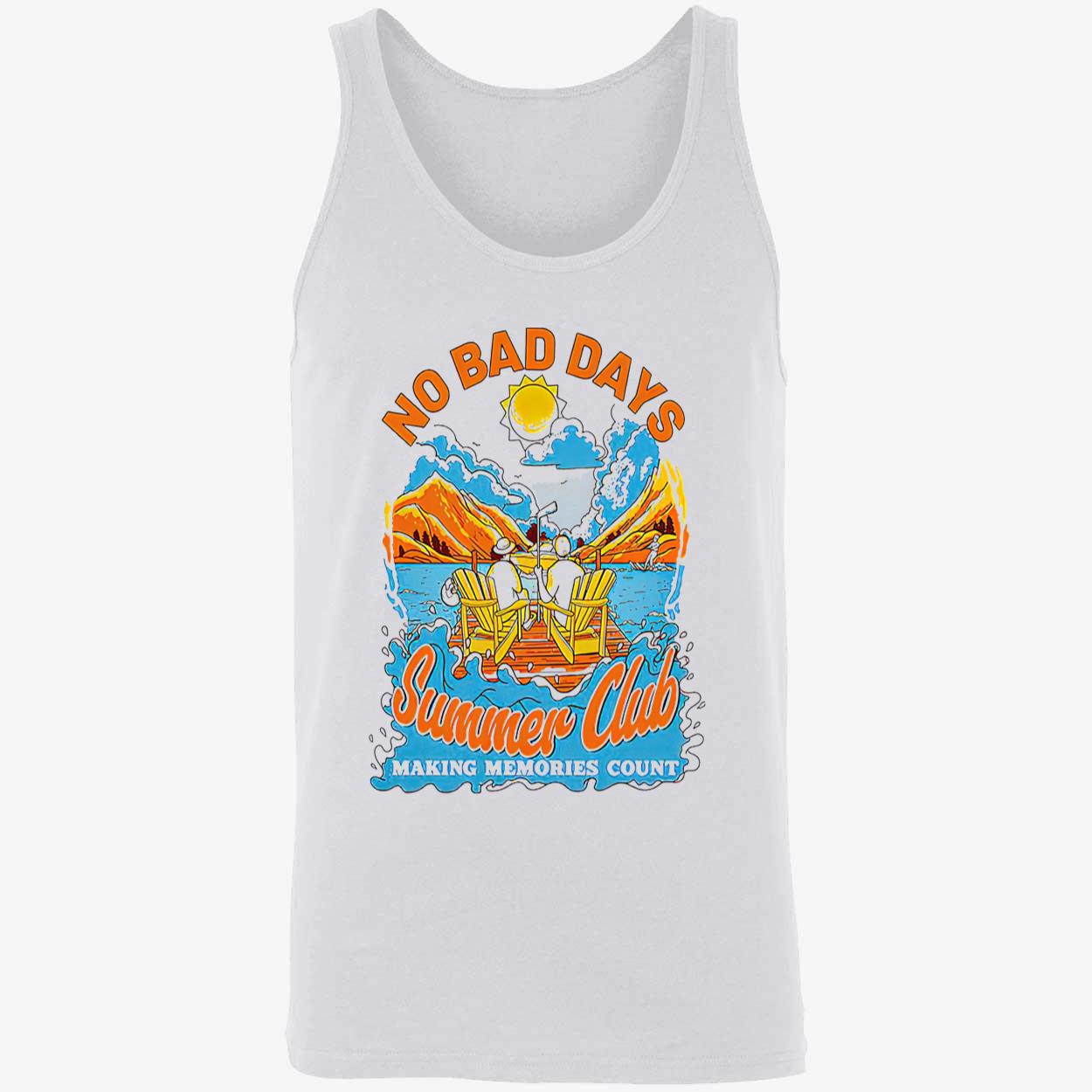 No Bad Day Summer Club Making Memories Count Shirt No Bad Day Summer Club Making Memories Count Shirt