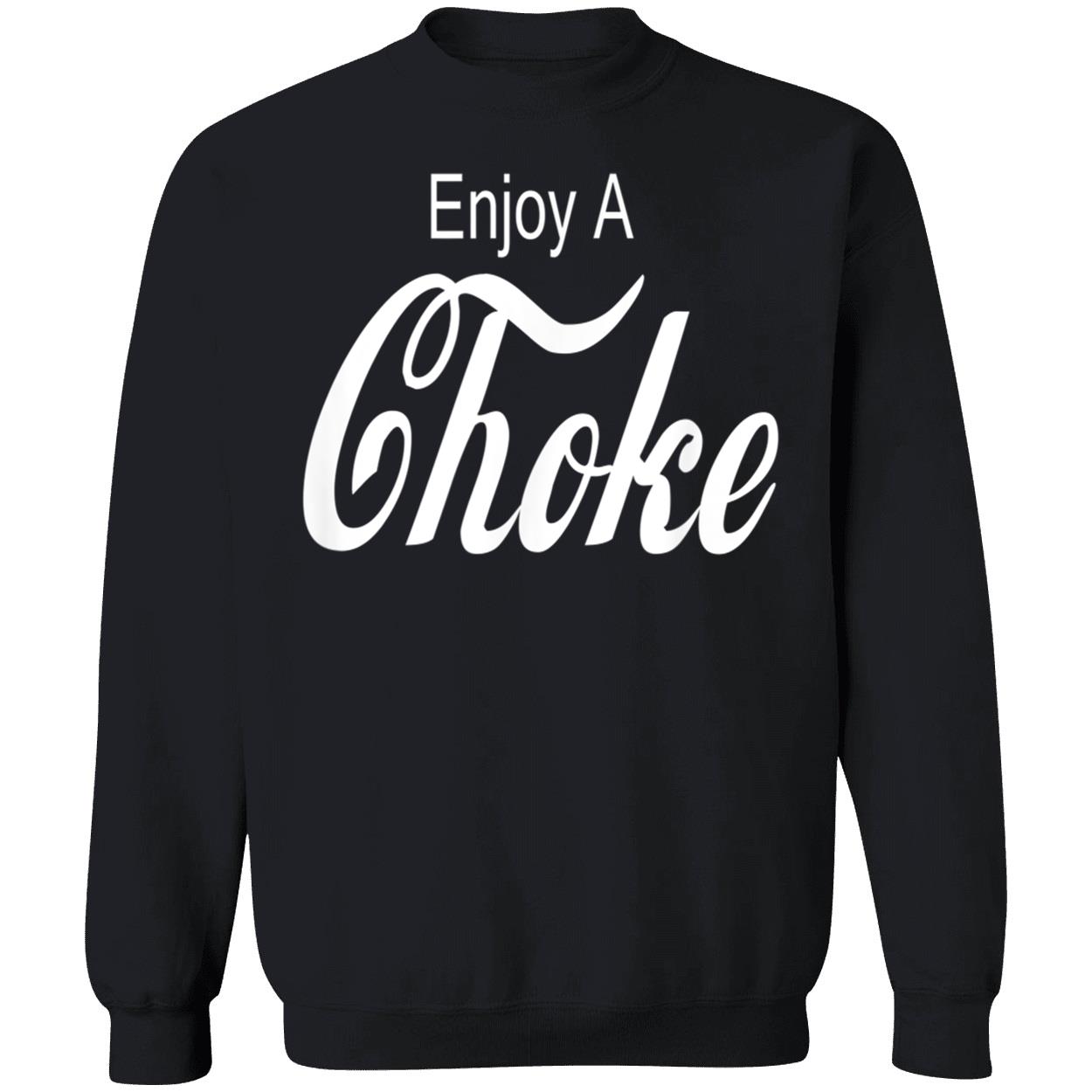 Enjoy A Choke Shirt Enjoy A Choke Shirt