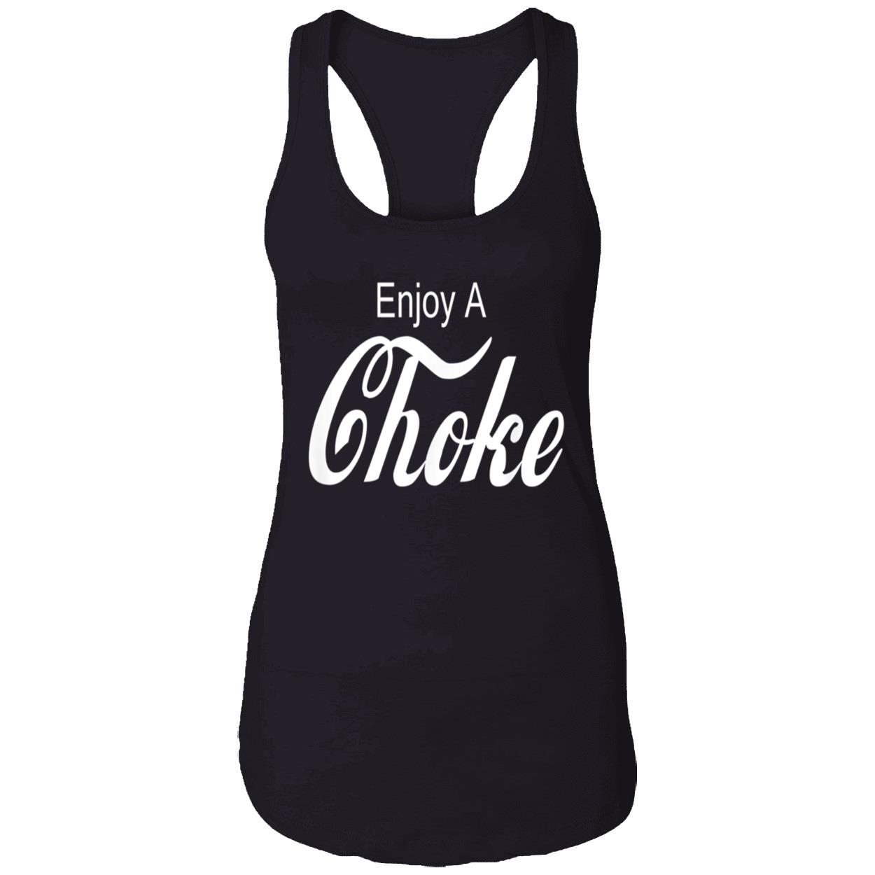 Enjoy A Choke Shirt Enjoy A Choke Shirt