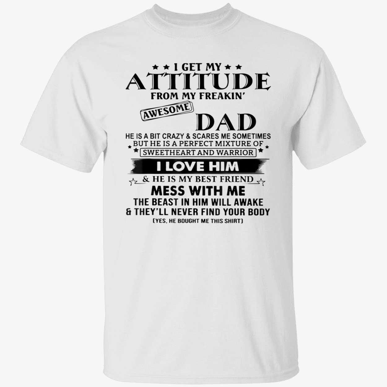 I Get My Attitude From My Freaking Awesome Dad Shirt