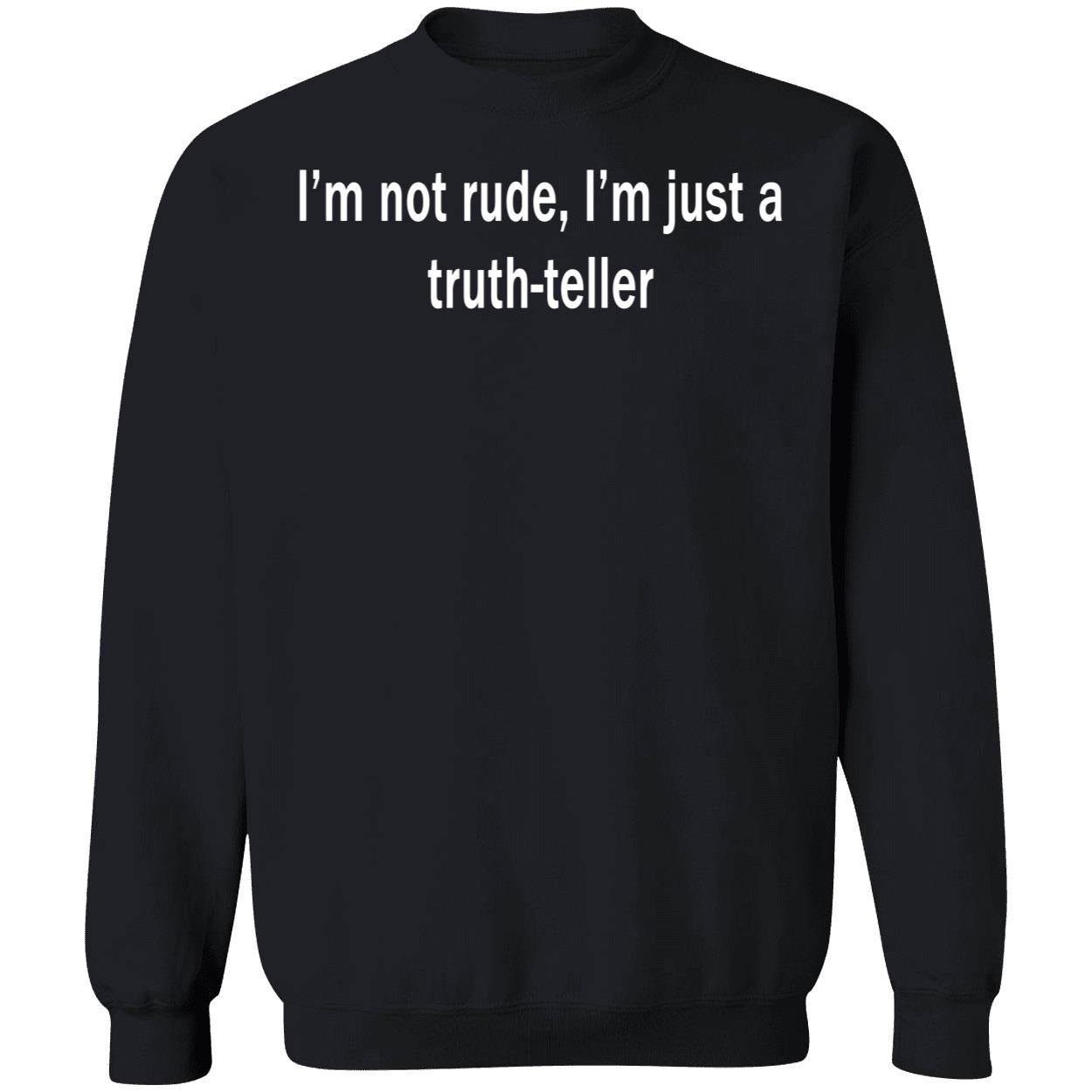I’M Not Rude I’M Just A Truth Teller Shirt I’M Not Rude I’M Just A Truth Teller Shirt