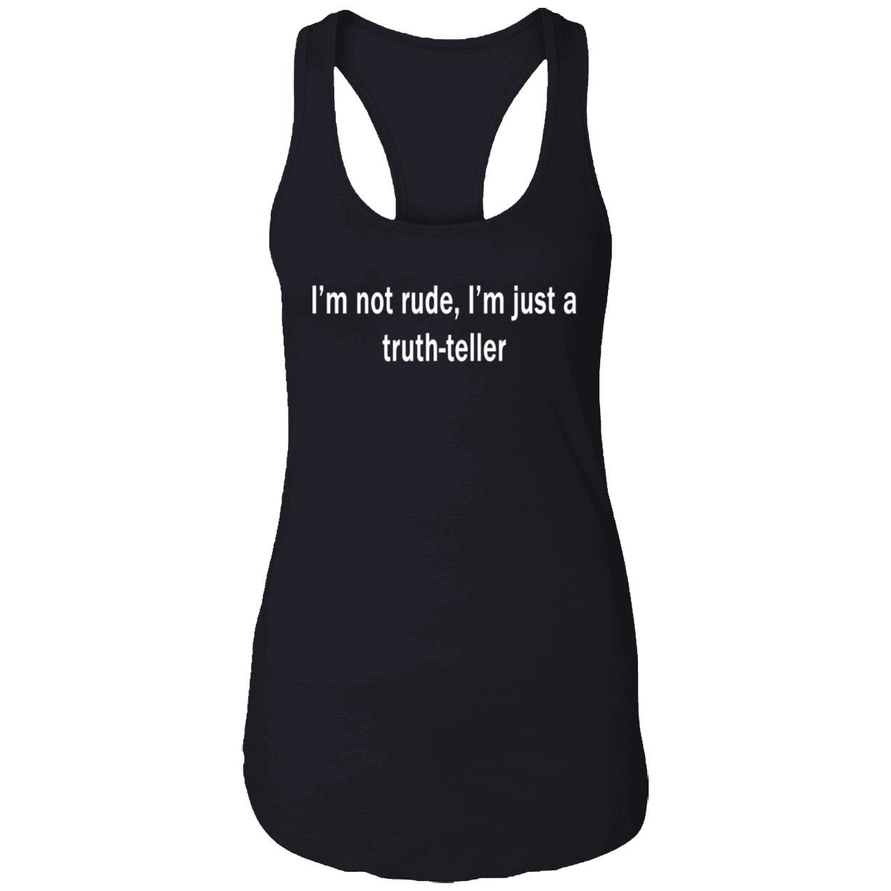 I’M Not Rude I’M Just A Truth Teller Shirt I’M Not Rude I’M Just A Truth Teller Shirt