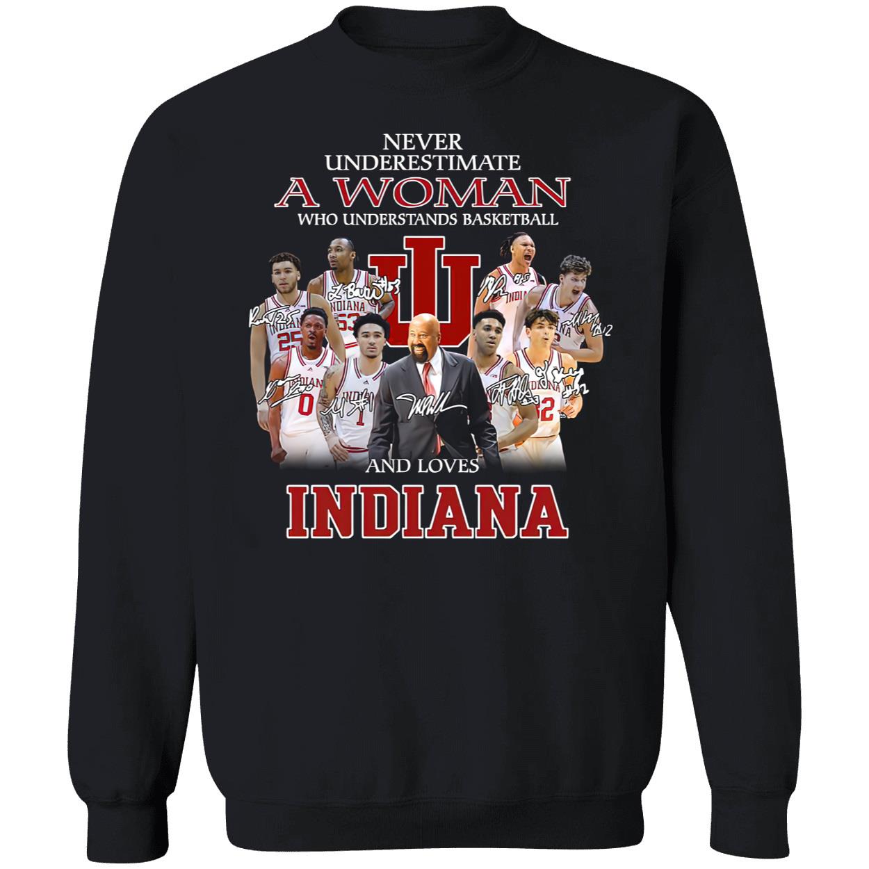 Never Underestimate A Woman Who Understands Basketball And Loves Indiana Shirt Never Underestimate A Woman Who Understands Basketball And Loves Indiana Shirt