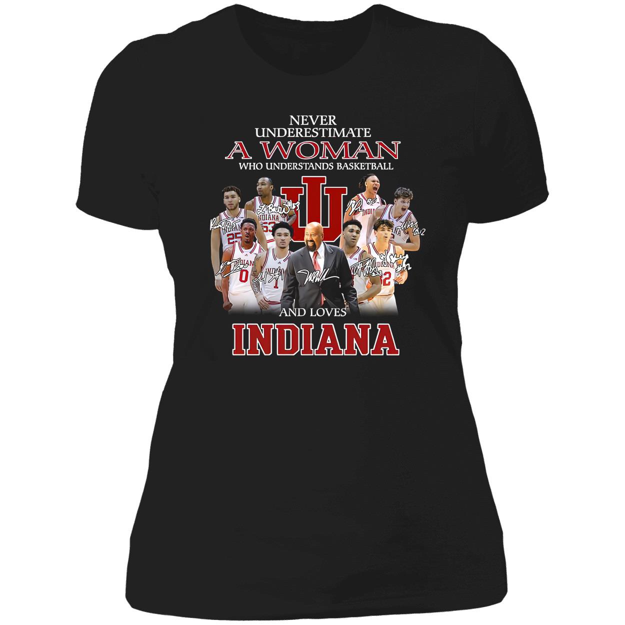 Never Underestimate A Woman Who Understands Basketball And Loves Indiana Shirt Never Underestimate A Woman Who Understands Basketball And Loves Indiana Shirt