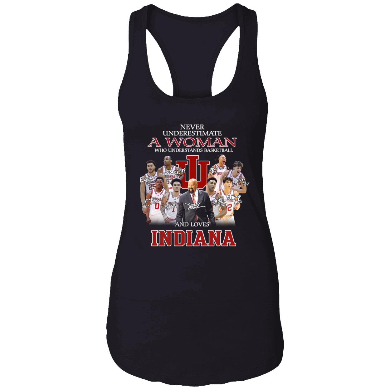 Never Underestimate A Woman Who Understands Basketball And Loves Indiana Shirt Never Underestimate A Woman Who Understands Basketball And Loves Indiana Shirt