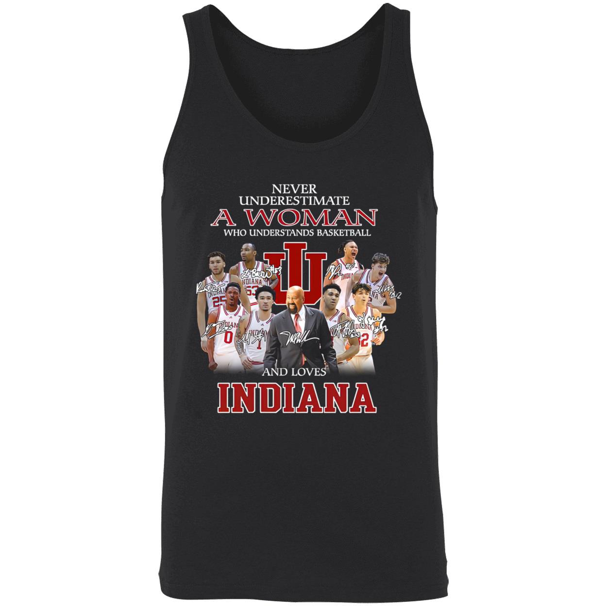 Never Underestimate A Woman Who Understands Basketball And Loves Indiana Shirt Never Underestimate A Woman Who Understands Basketball And Loves Indiana Shirt