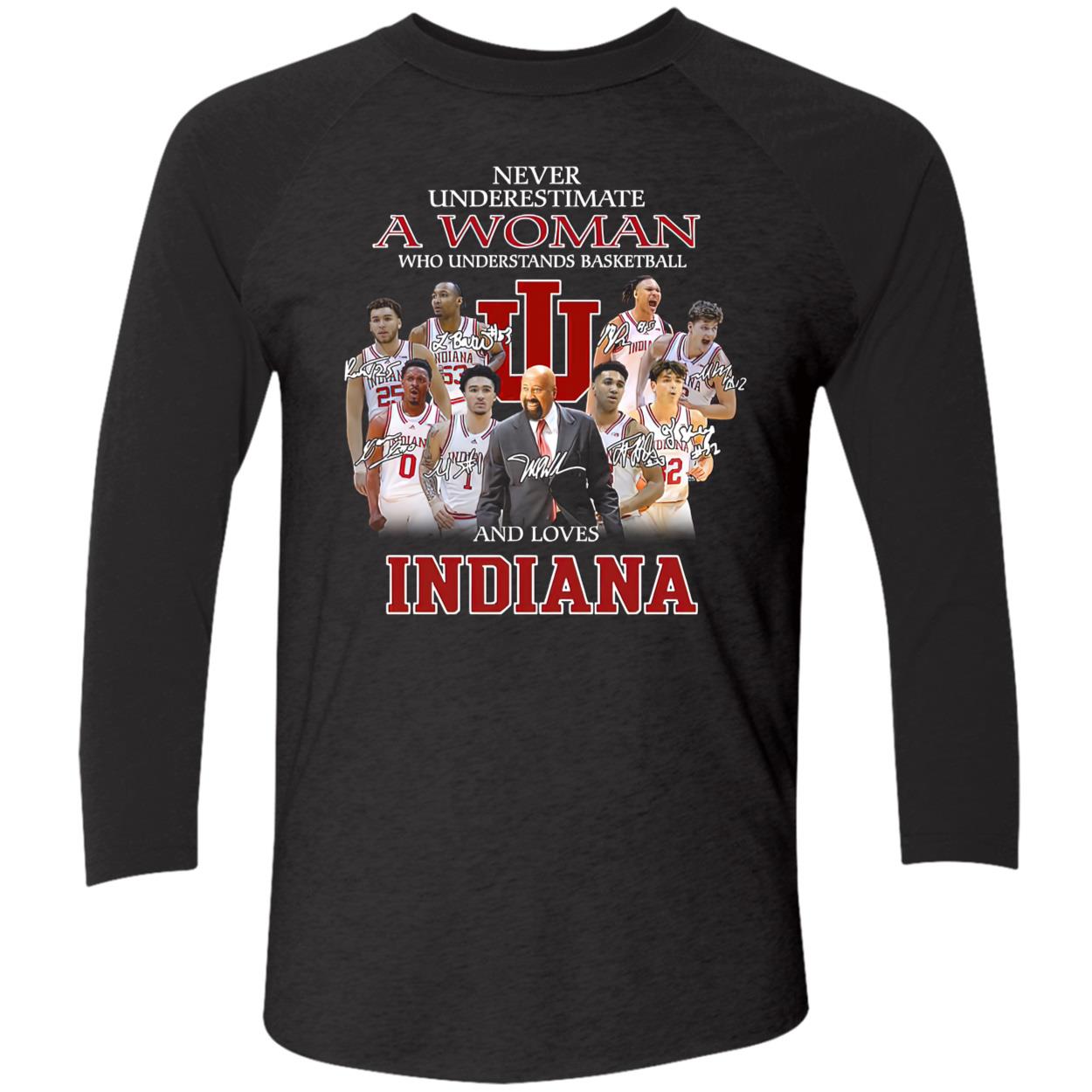 Never Underestimate A Woman Who Understands Basketball And Loves Indiana Shirt Never Underestimate A Woman Who Understands Basketball And Loves Indiana Shirt