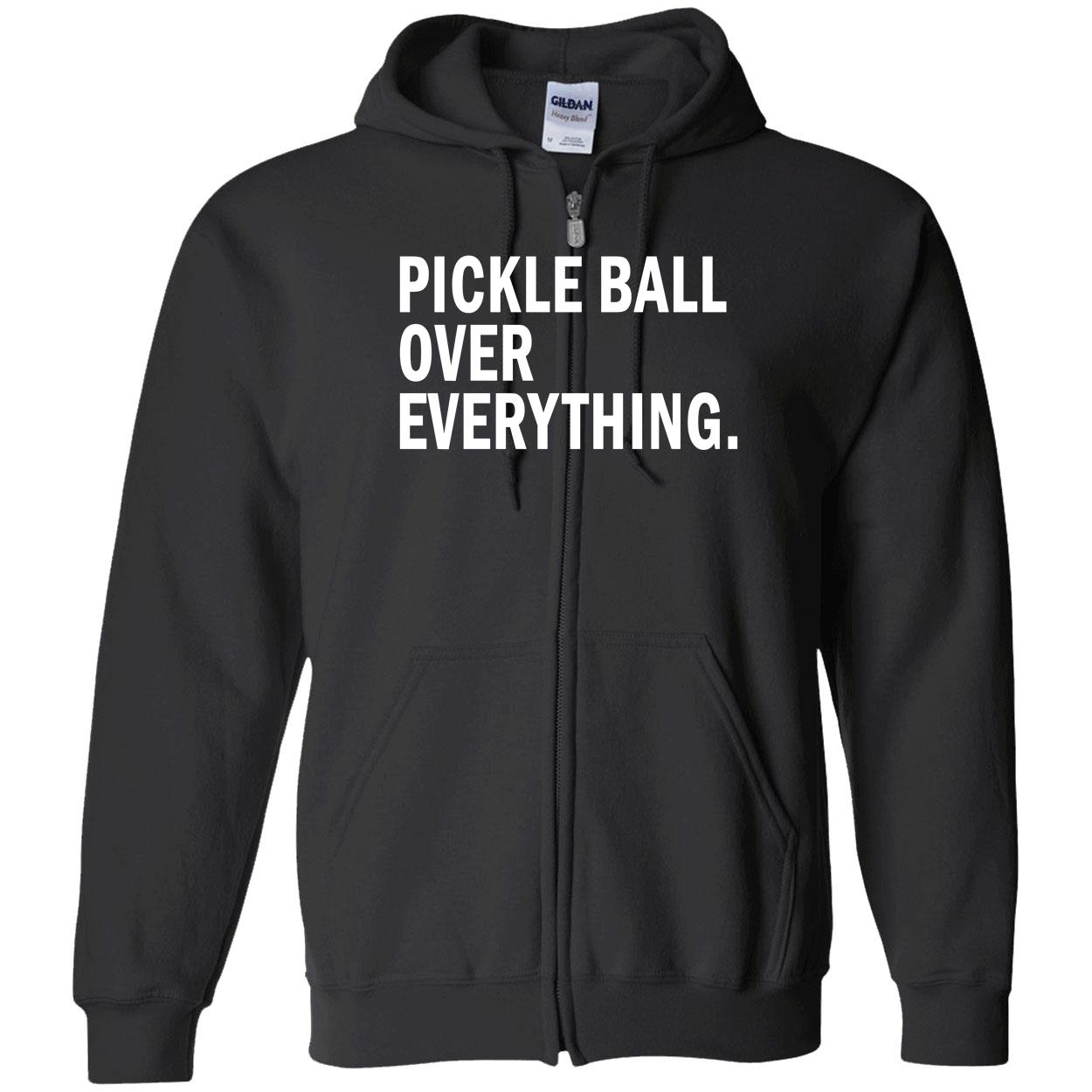 Pickle Ball Over Everything Shirt Pickle Ball Over Everything Shirt