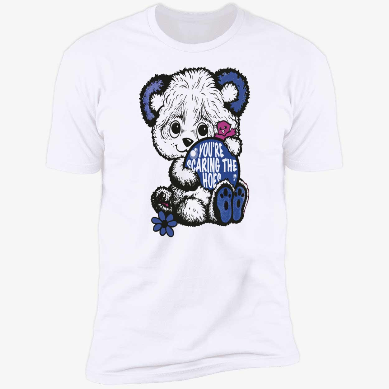You’Re Scaring The Hoes Shirt You’Re Scaring The Hoes Shirt