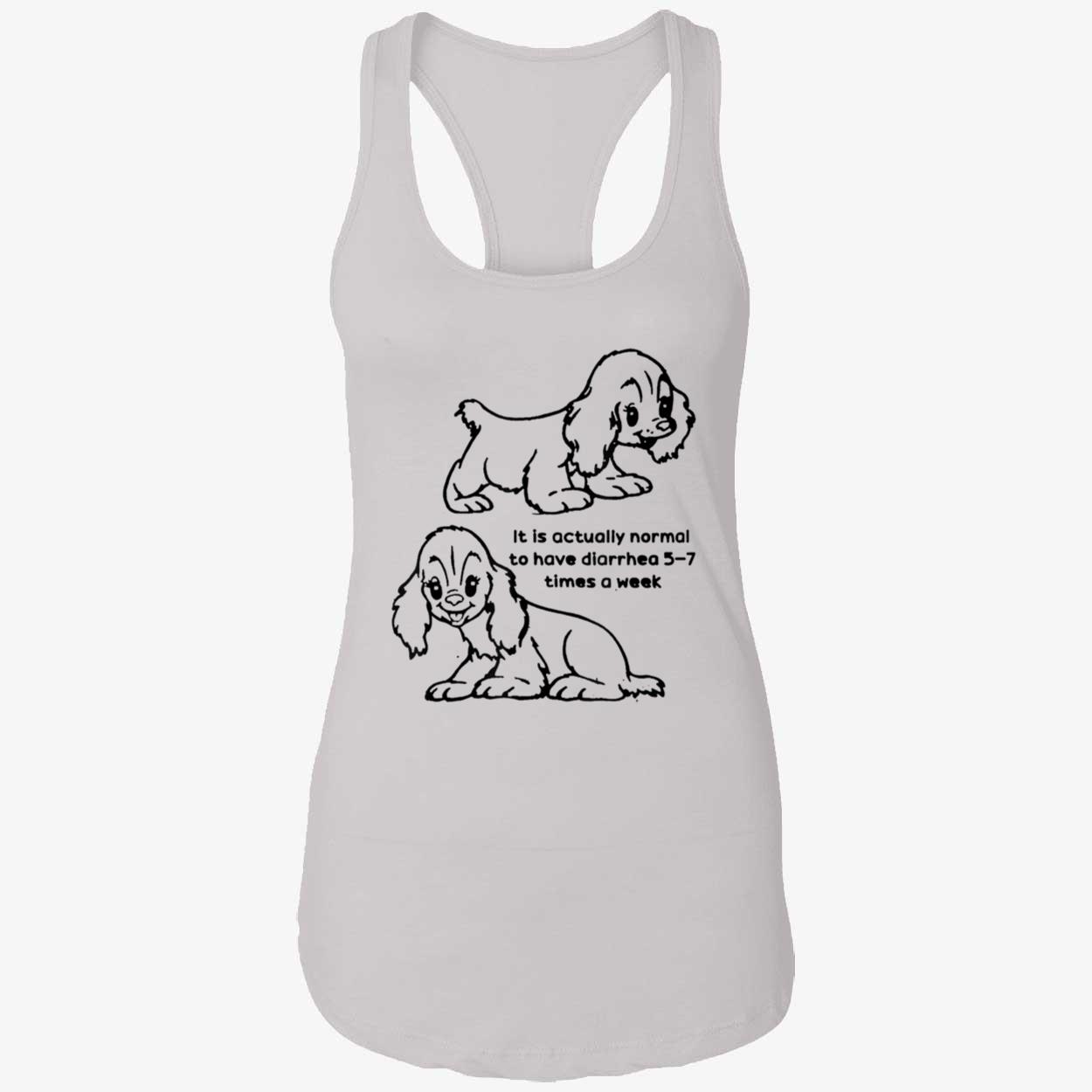 It Is Actually Normal To Have Diarrhea 5-7 Times A Week Shirt It Is Actually Normal To Have Diarrhea 5-7 Times A Week Shirt
