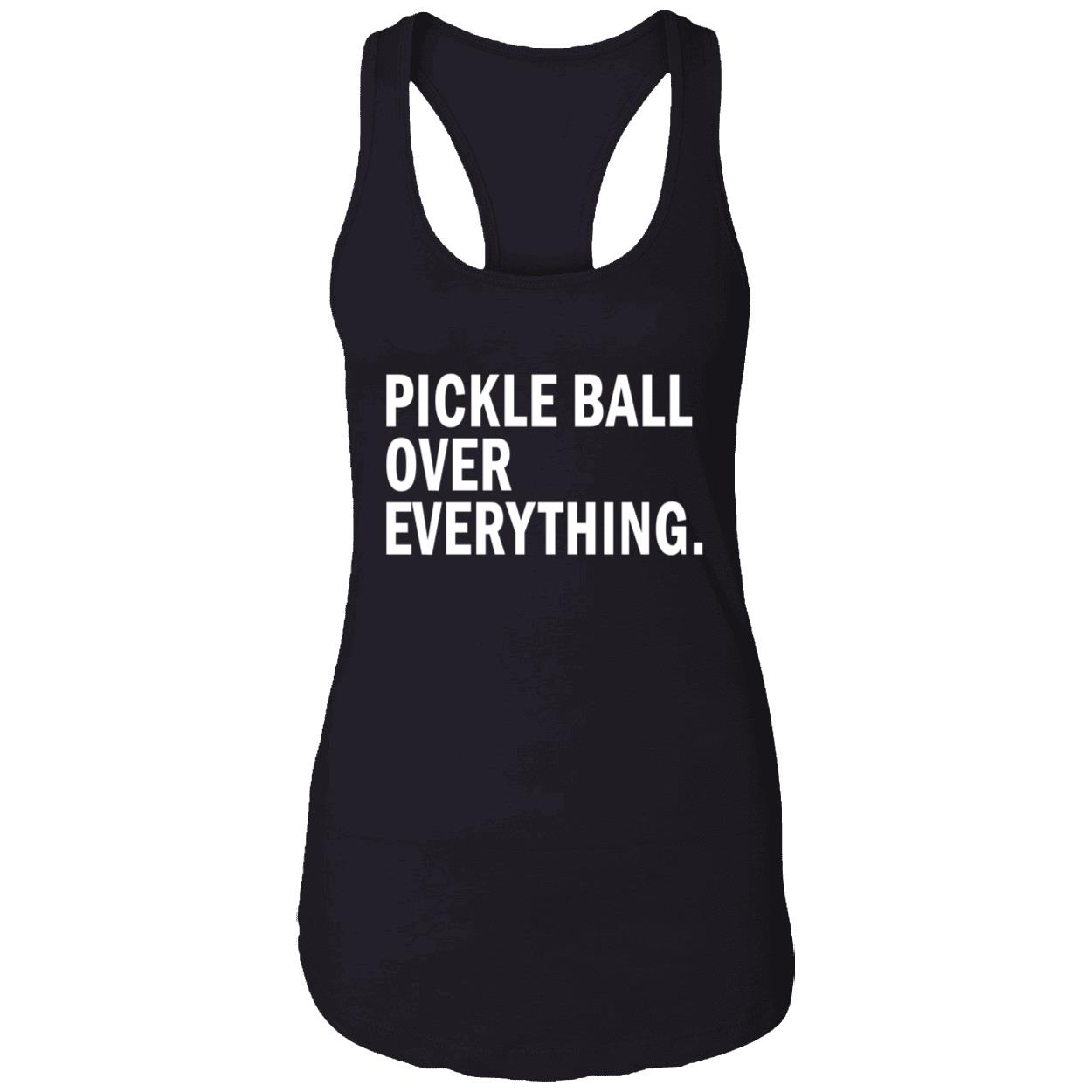 Pickle Ball Over Everything Shirt Pickle Ball Over Everything Shirt